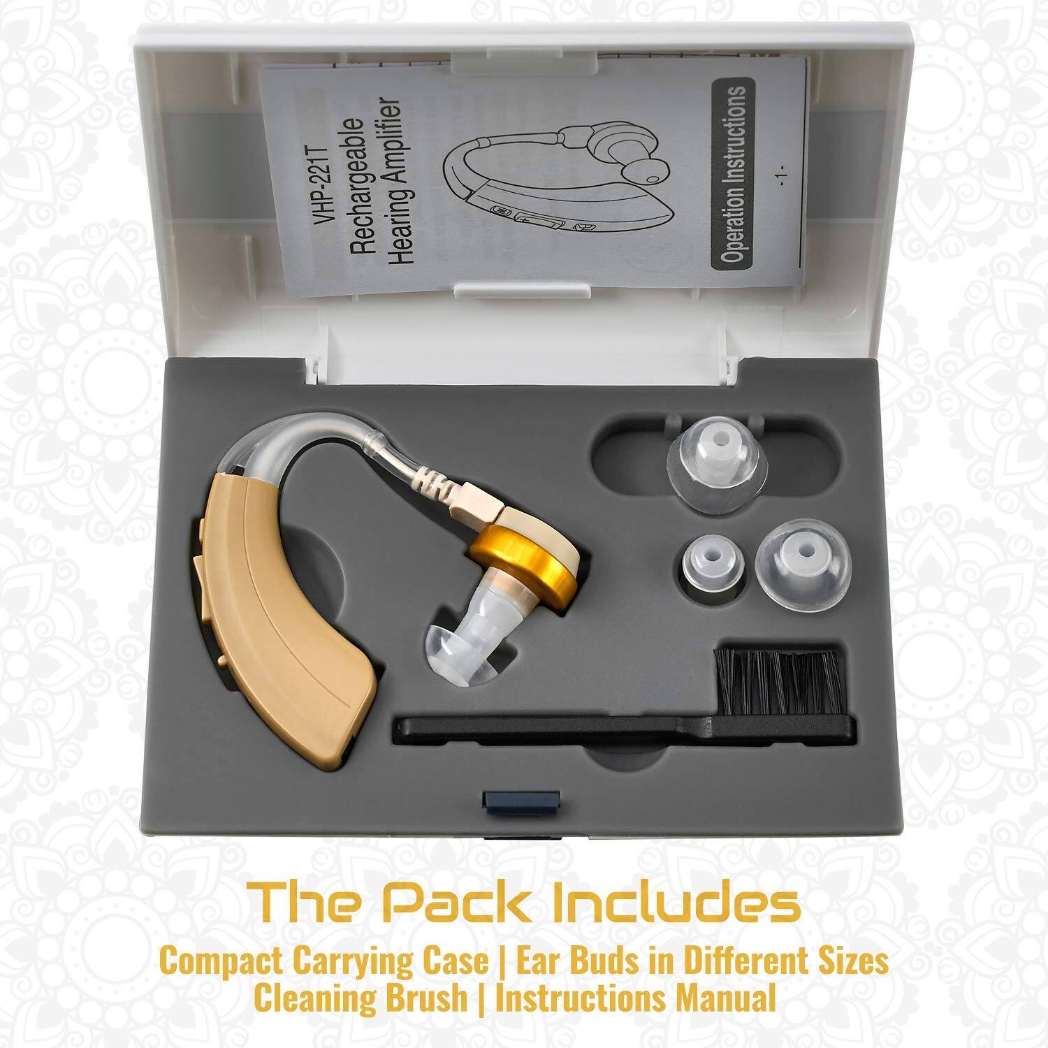 VHP-221T Rechargeable Hearing Amplifier

Operation Instructions

The Pack Includes
Compact Carrying Case | Ear Buds in Different Sizes | Cleaning Brush | Instructions Manual