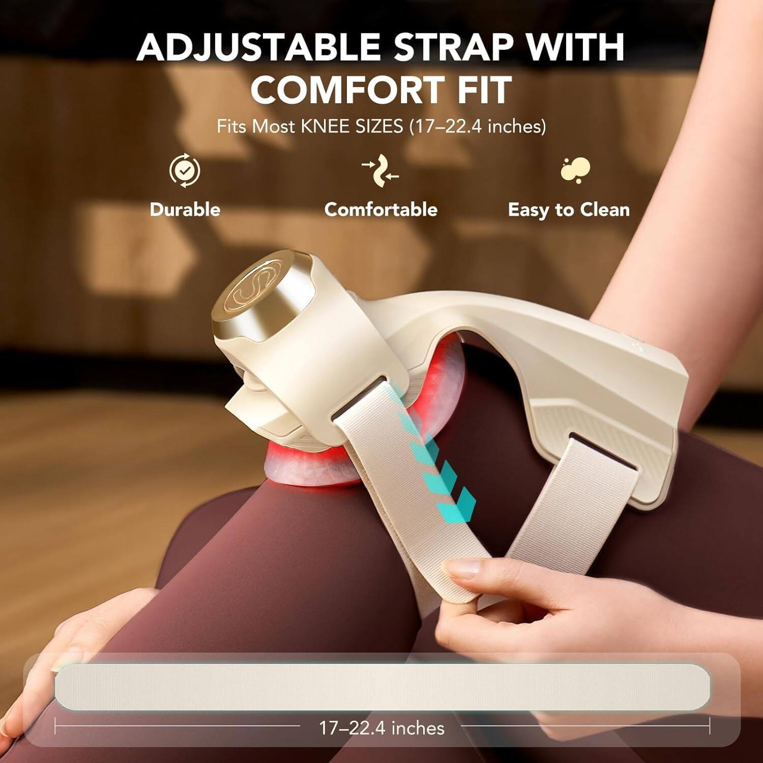 ADJUSTABLE STRAP WITH COMFORT FIT  
Fits Most KNEE SIZES (17-22.4 inches)  
Durable  
Comfortable  
Easy to Clean