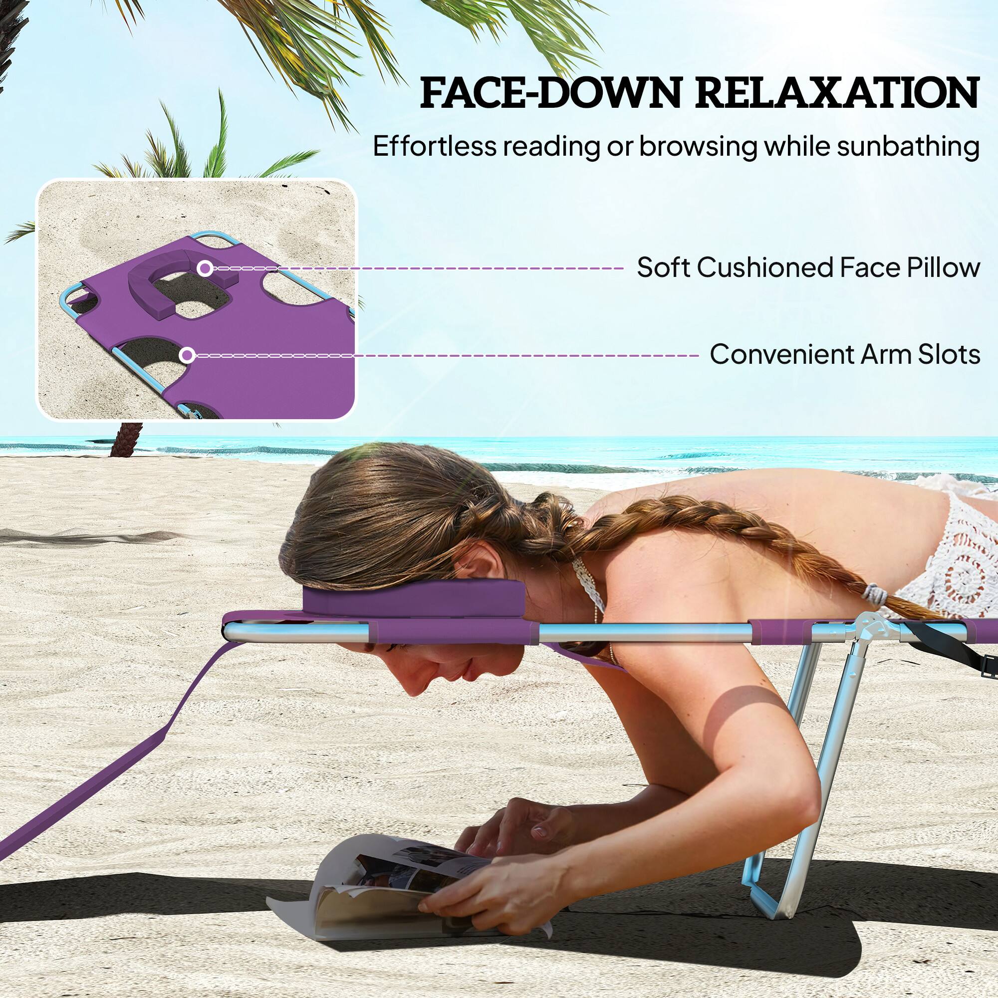 FACE-DOWN RELAXATION  
Effortless reading or browsing while sunbathing  
- Soft Cushioned Face Pillow  
- Convenient Arm Slots