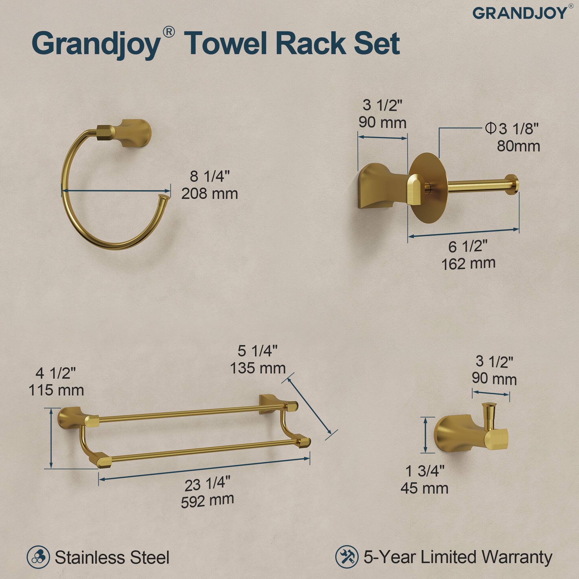 Grandjoy® Towel Rack Set

- 8 1/4" 208 mm
- 3 1/2" 90 mm
- 6 1/2" 162 mm
- 4 1/2" 115 mm
- 5 1/4" 135 mm
- 23 1/4" 592 mm
- 1 3/4" 45 mm

Stainless Steel

5-Year Limited Warranty