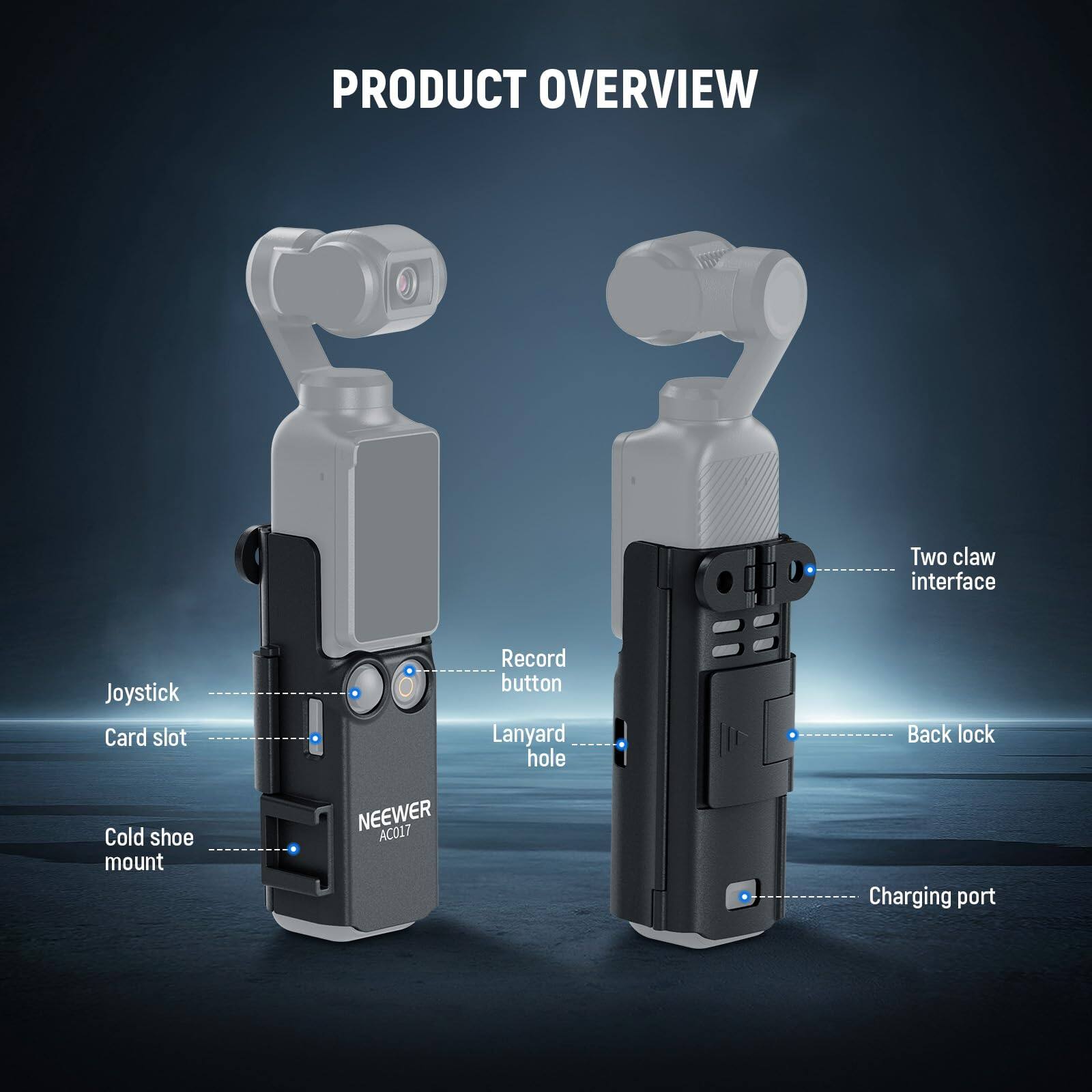 PRODUCT OVERVIEW

- Two claw interface
- Joystick
- Card slot
- Record button
- Lanyard hole
- Back lock
- Cold shoe mount
- Charging port

NEEWER AC017