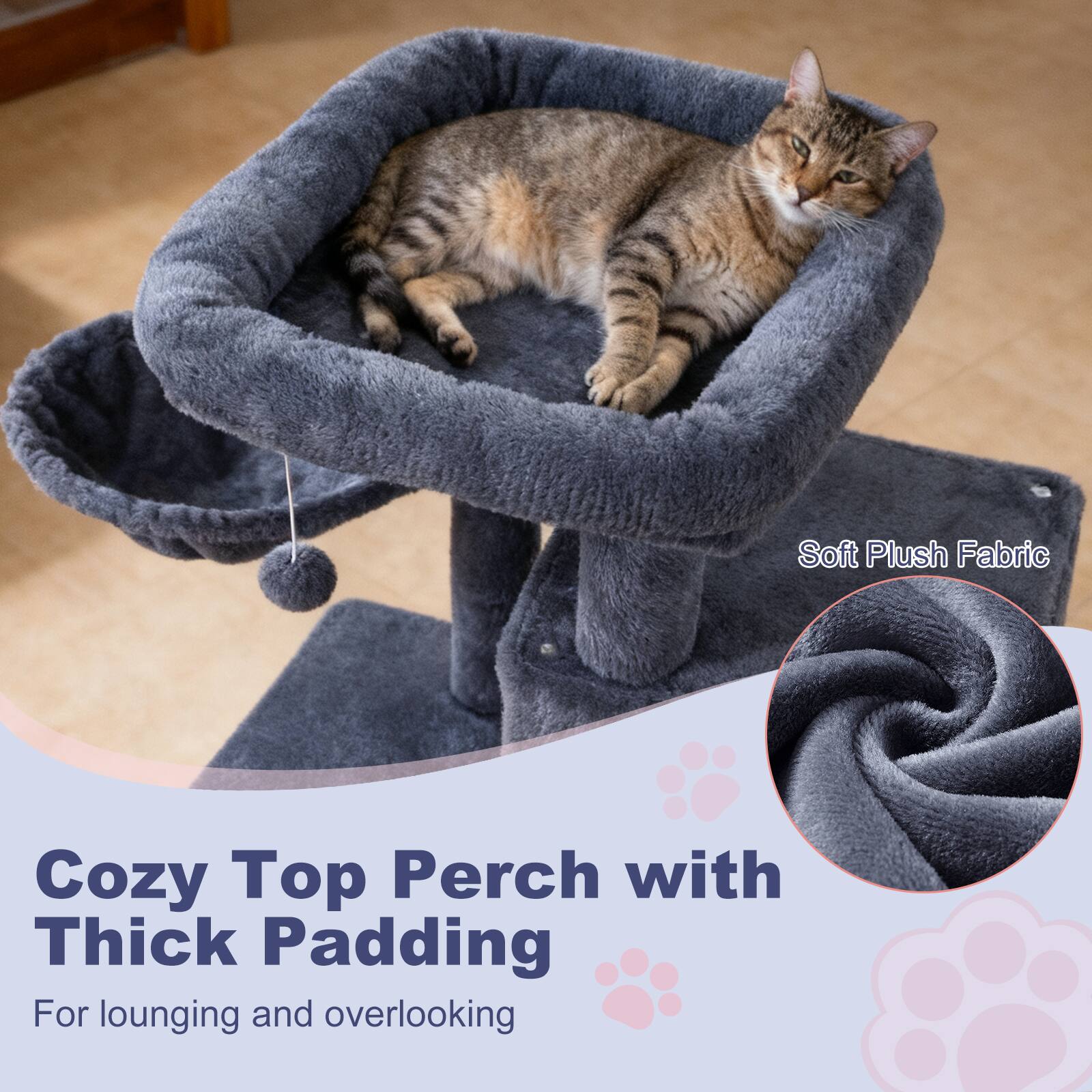 Cozy Top Perch with Thick Padding  
For lounging and overlooking  

Soft Plush Fabric
