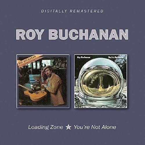 DIGITALLY REMASTERED

ROY BUCHANAN

Loading Zone ★ You're Not Alone