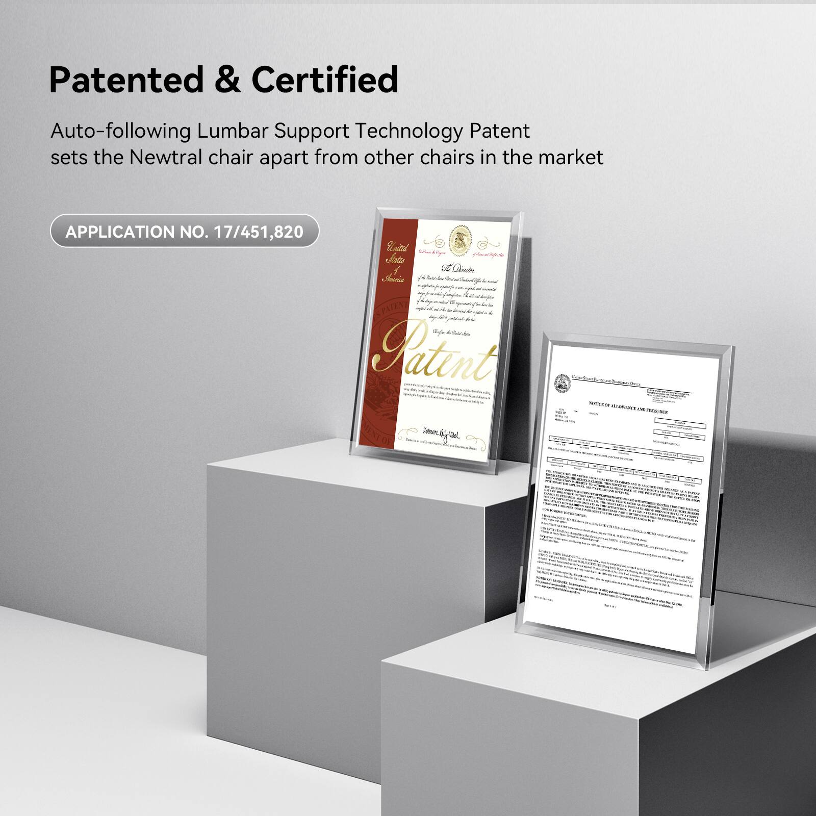 Patented & Certified  
Auto-following Lumbar Support Technology Patent  
sets the Newtral chair apart from other chairs in the market  

APPLICATION NO. 17/451,820