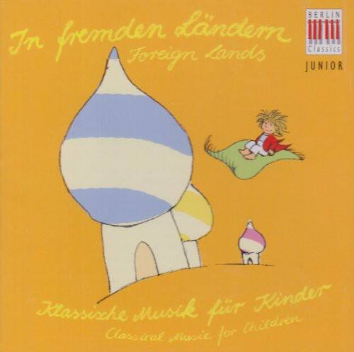 In fremden Ländern  
Foreign Lands  

Klassische Musik für Kinder  
Classical Music for Children  

BERLIN Classics  
JUNIOR