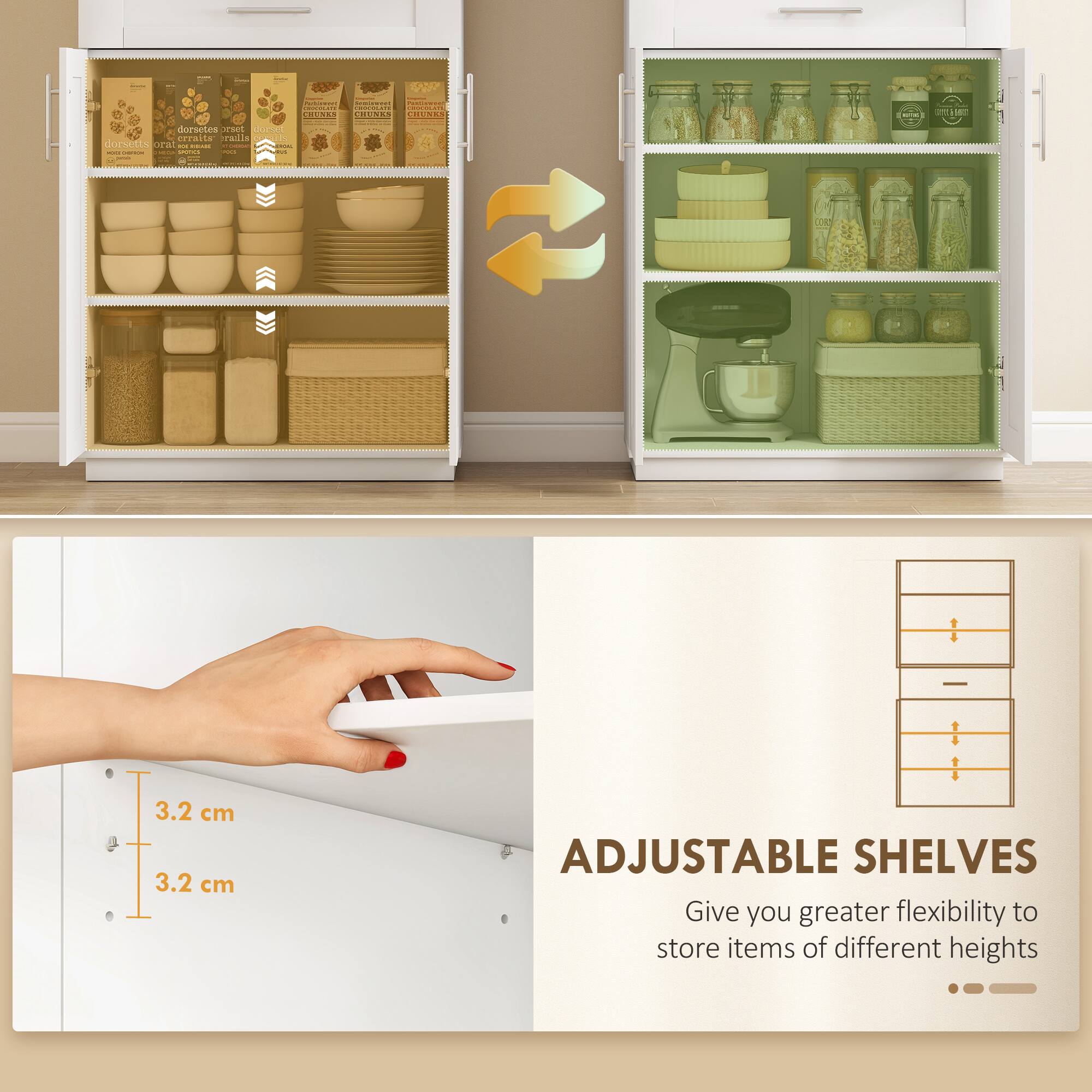 ADJUSTABLE SHELVES  
Give you greater flexibility to store items of different heights