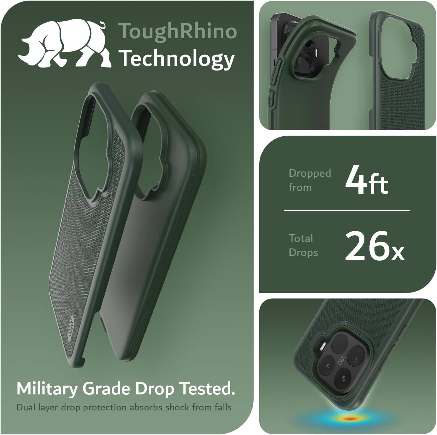 ToughRhino Technology

Dropped from 4ft
Total Drops 26x

Military Grade Drop Tested.
Dual layer drop protection absorbs shock from falls
