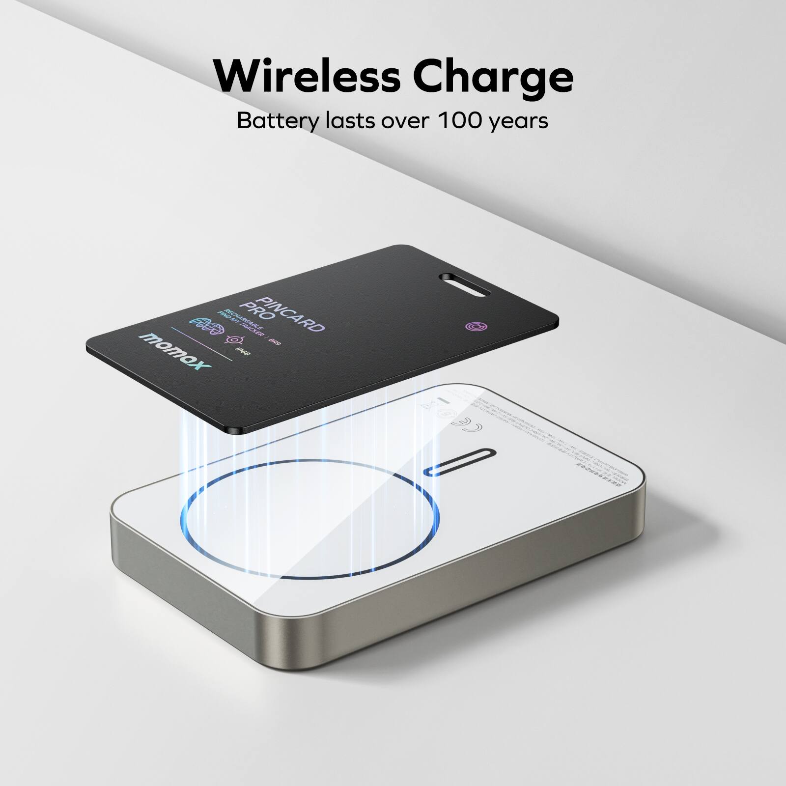 Wireless Charge: Battery lasts over 100 years.