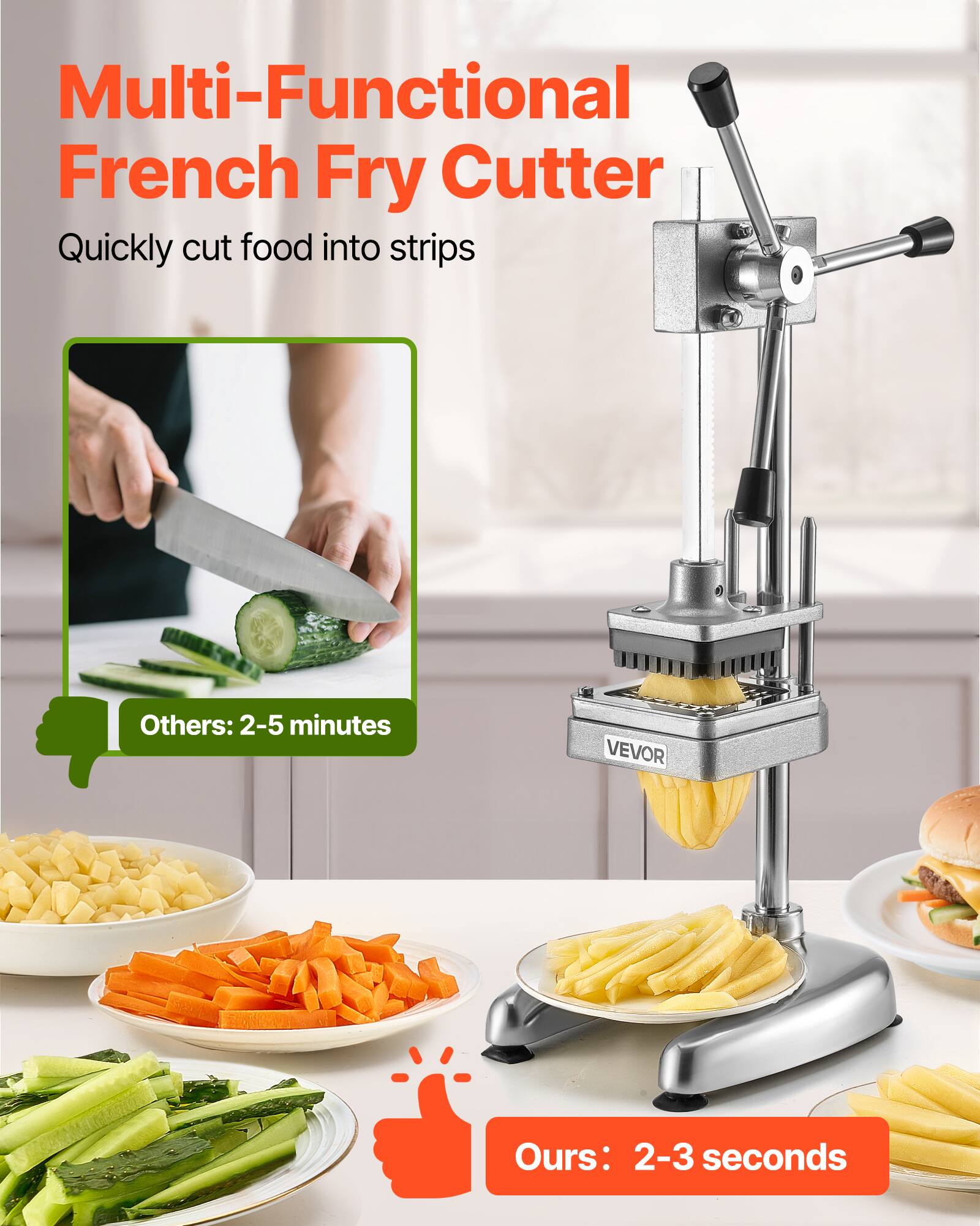 Multi-Functional French Fry Cutter  
Quickly cut food into strips  

Others: 2-5 minutes  

Ours: 2-3 seconds