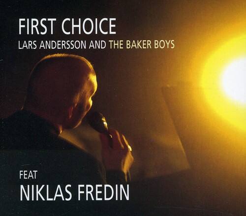 FIRST CHOICE  
LARS ANDERSSON AND THE BAKER BOYS  
FEAT  
NIKLAS FREDIN