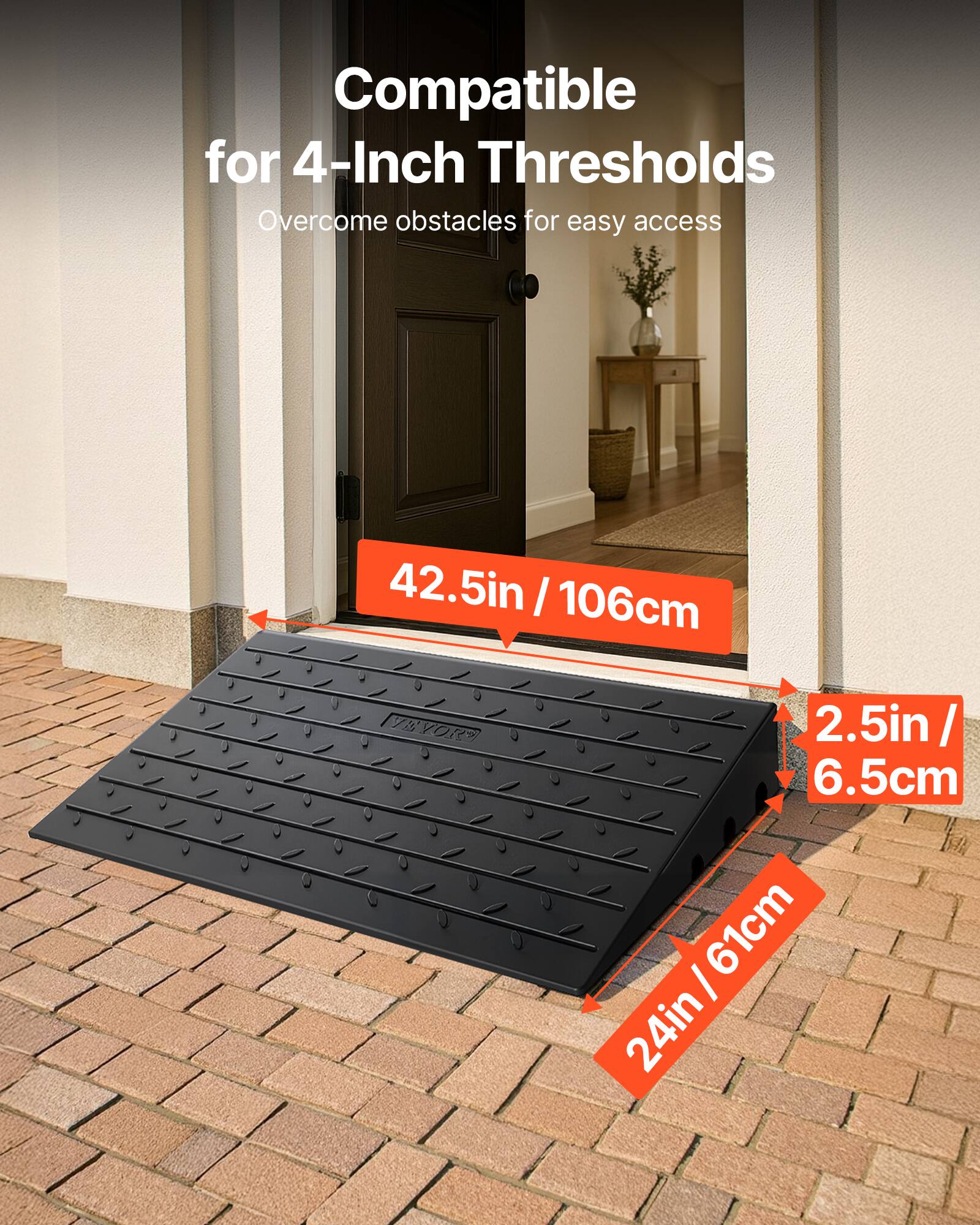 Compatible for 4-Inch Thresholds  
Overcome obstacles for easy access  
42.5in / 106cm  
2.5in / 6.5cm  
24in / 61cm