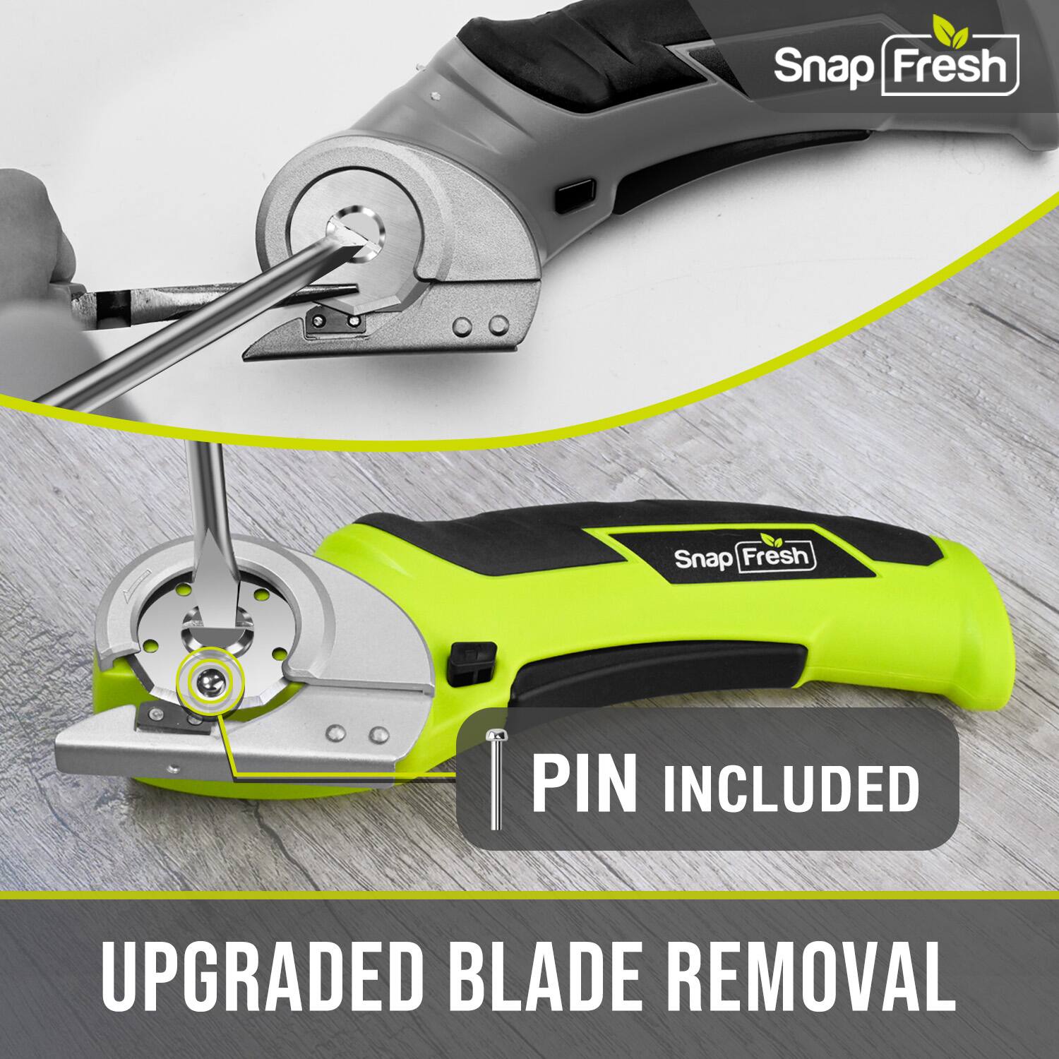 Snap Fresh  
PIN INCLUDED  
UPGRADED BLADE REMOVAL