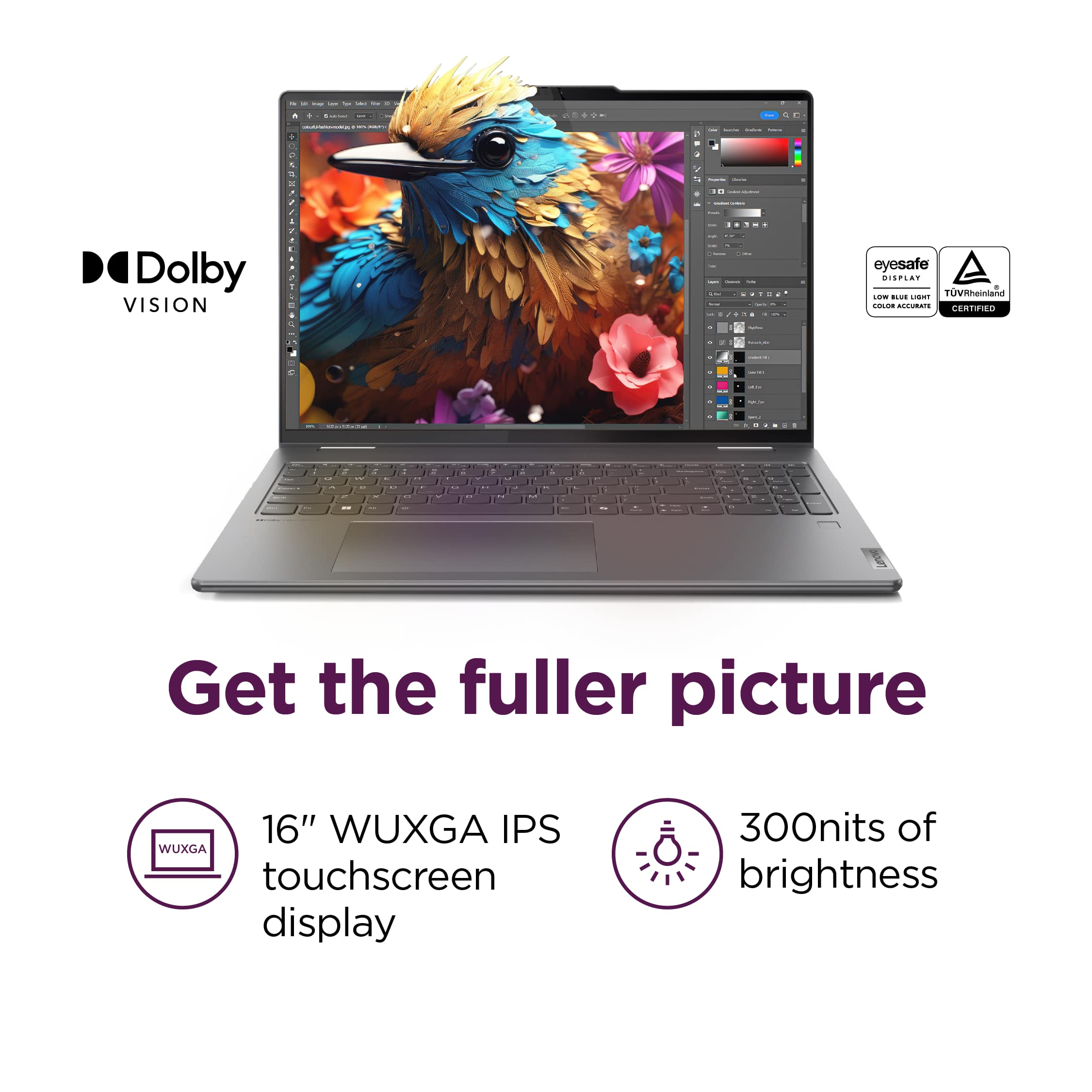 Dolby VISION: Get the fuller picture. 16" WUXGA IPS WUXGA touchscreen display. 300nits of brightness.