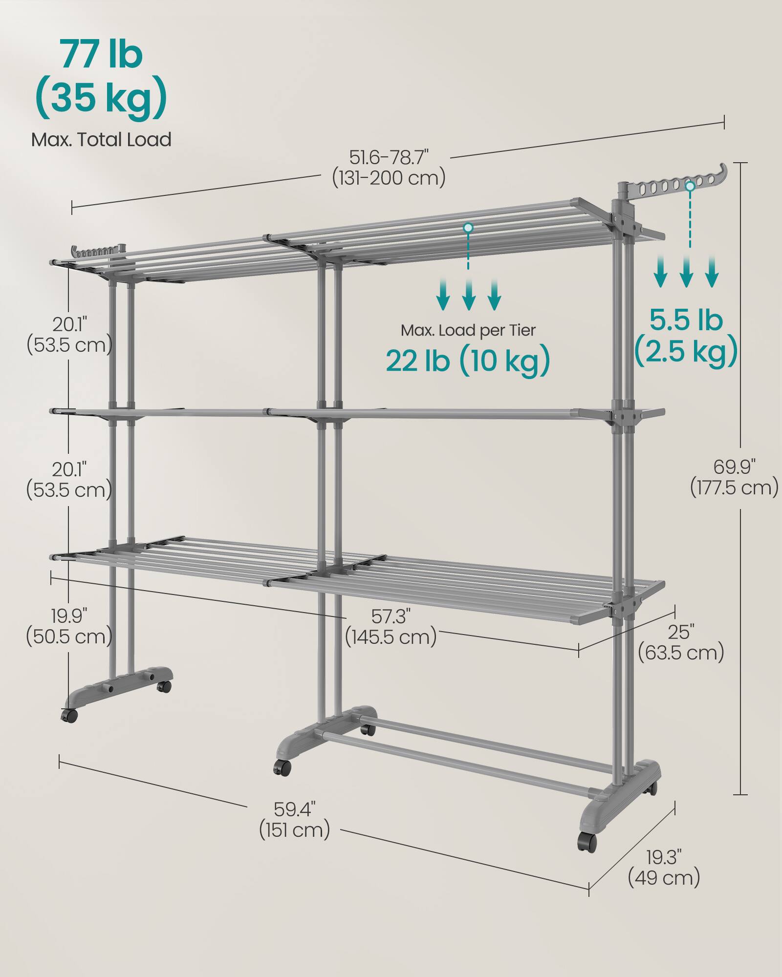 77 lb (35 kg) Max. Total Load  
51.6-78.7" (131-200 cm)  
20.1" (53.5 cm) Max. Load per Tier  
22 lb (10 kg)  
5.5 lb (2.5 kg)  
20.1" (53.5 cm)  
69.9" (177.5 cm)  
19.9" (50.5 cm)  
57.3" (145.5 cm)  
25" (63.5 cm)  
59.4" (151 cm)  
19.3" (49 cm)