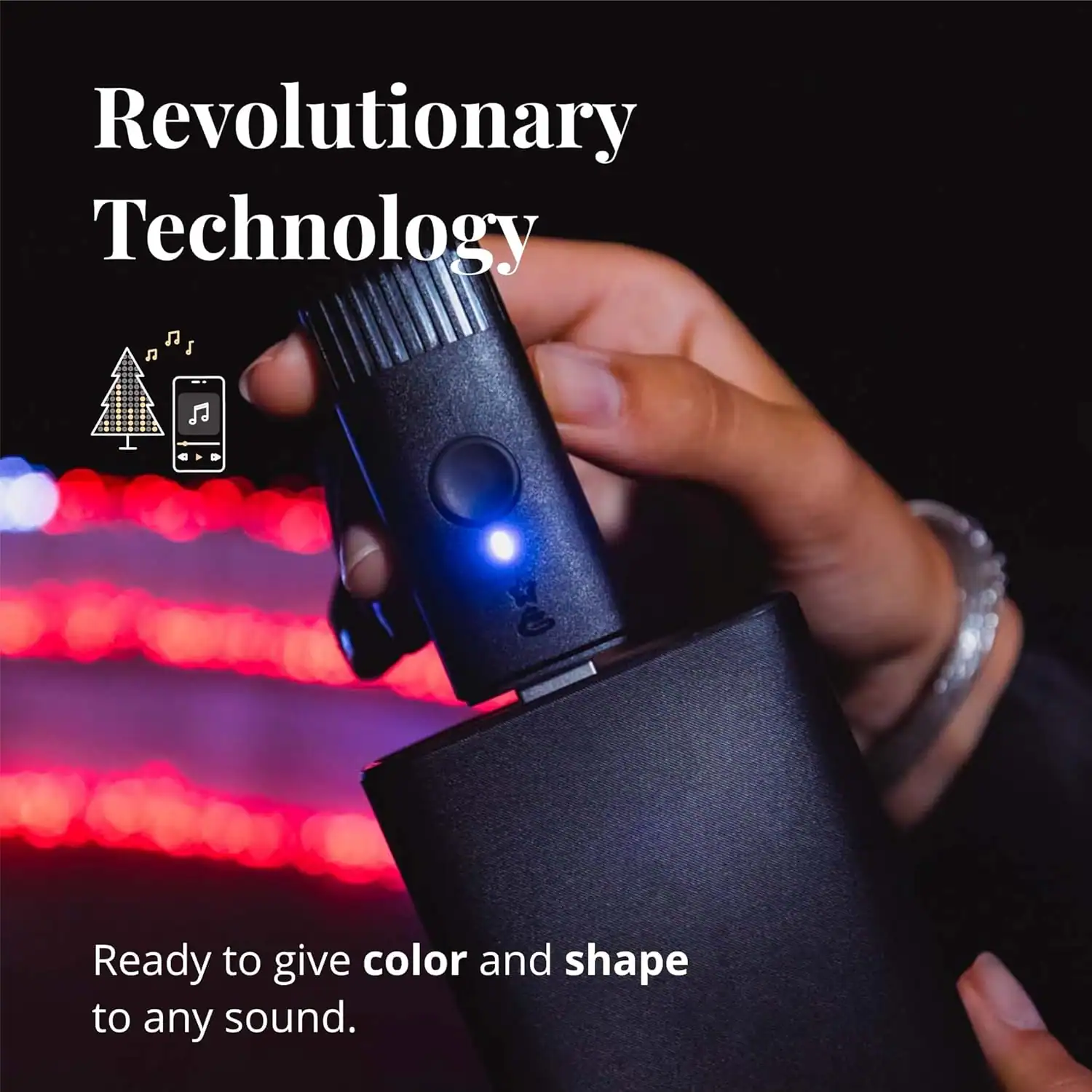 Revolutionary Technology
Ready to give color and shape to any sound.