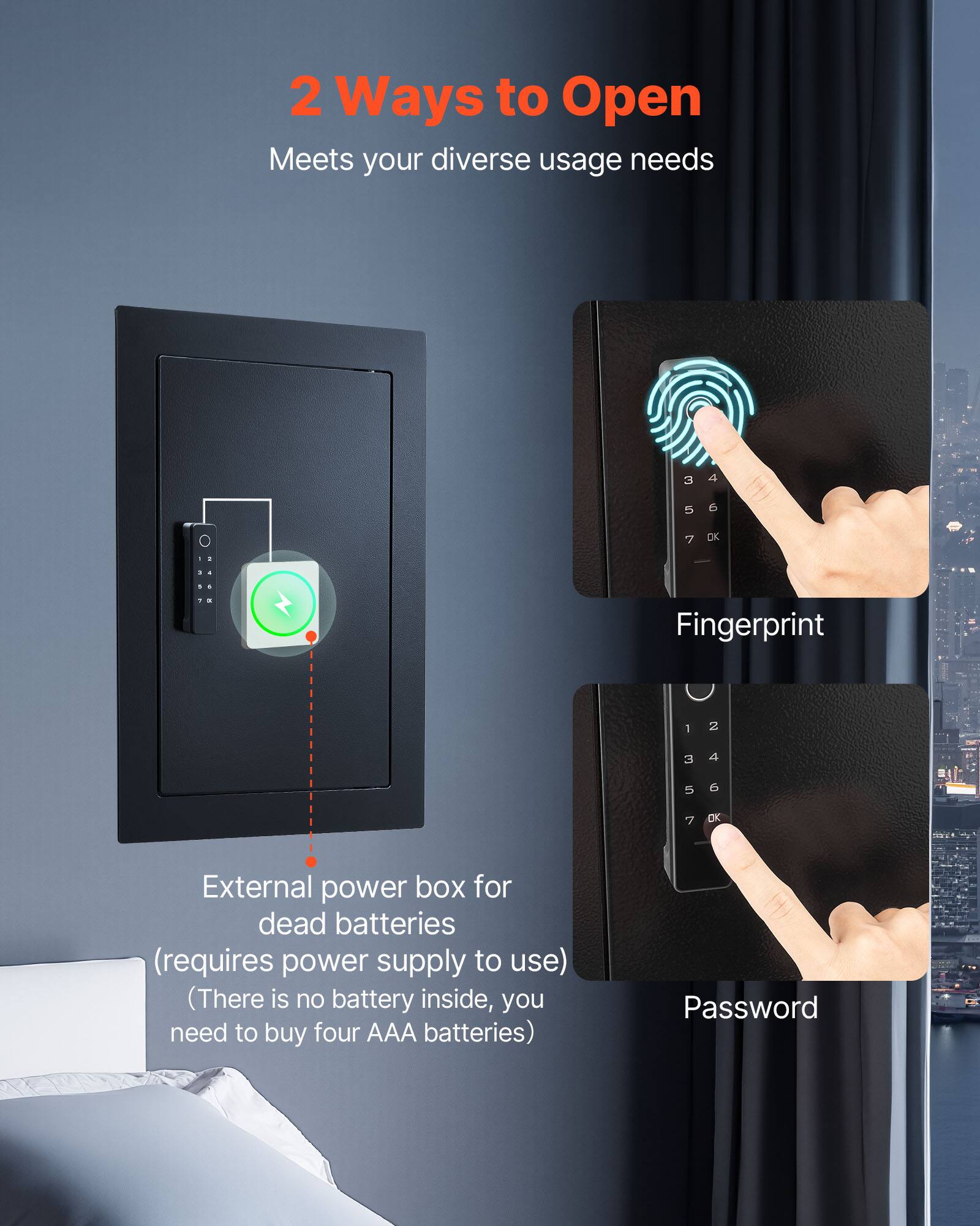 2 Ways to Open  
Meets your diverse usage needs

- Fingerprint
- Password

External power box for dead batteries (requires power supply to use)  
(There is no battery inside, you need to buy four AAA batteries)