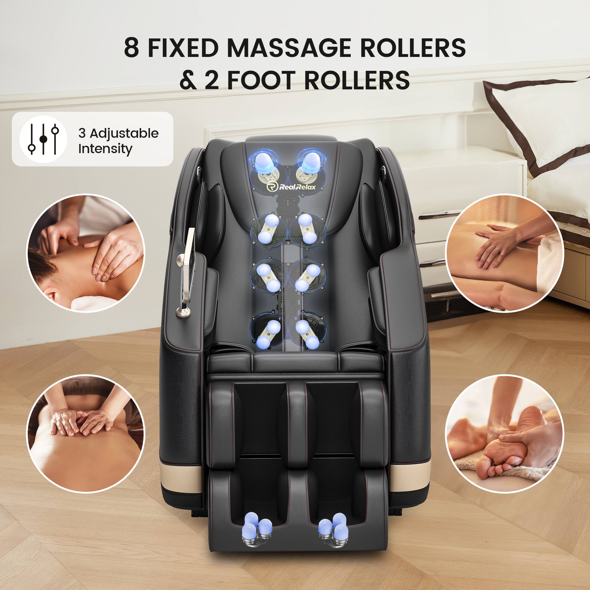 8 Fixed Massage Rollers & 2 Foot Rollers  
3 Adjustable Intensity