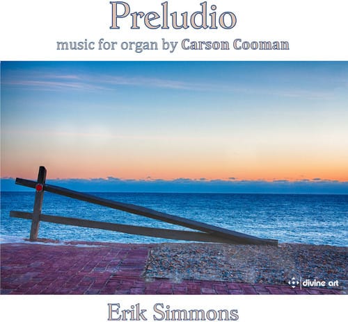 Cooman / Simmons - Carson Cooman: Preludio  - COMPACT DISCS