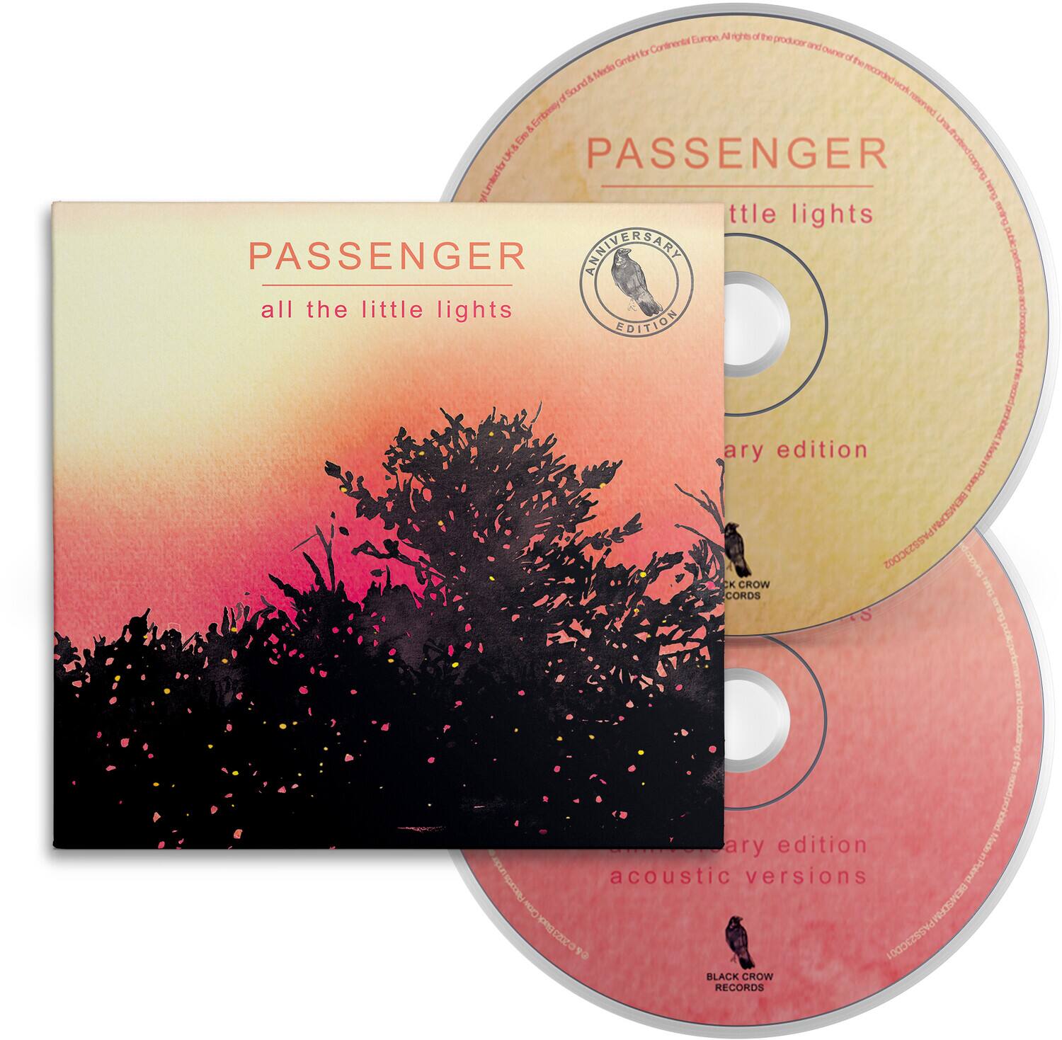PASSENGER  
all the little lights  

ANNIVERSARY EDITION  

PASSENGER  
little lights  

ANNIVERSARY EDITION  

acoustic versions  

BLACK CROW RECORDS  

BLACK CROW RECORDS