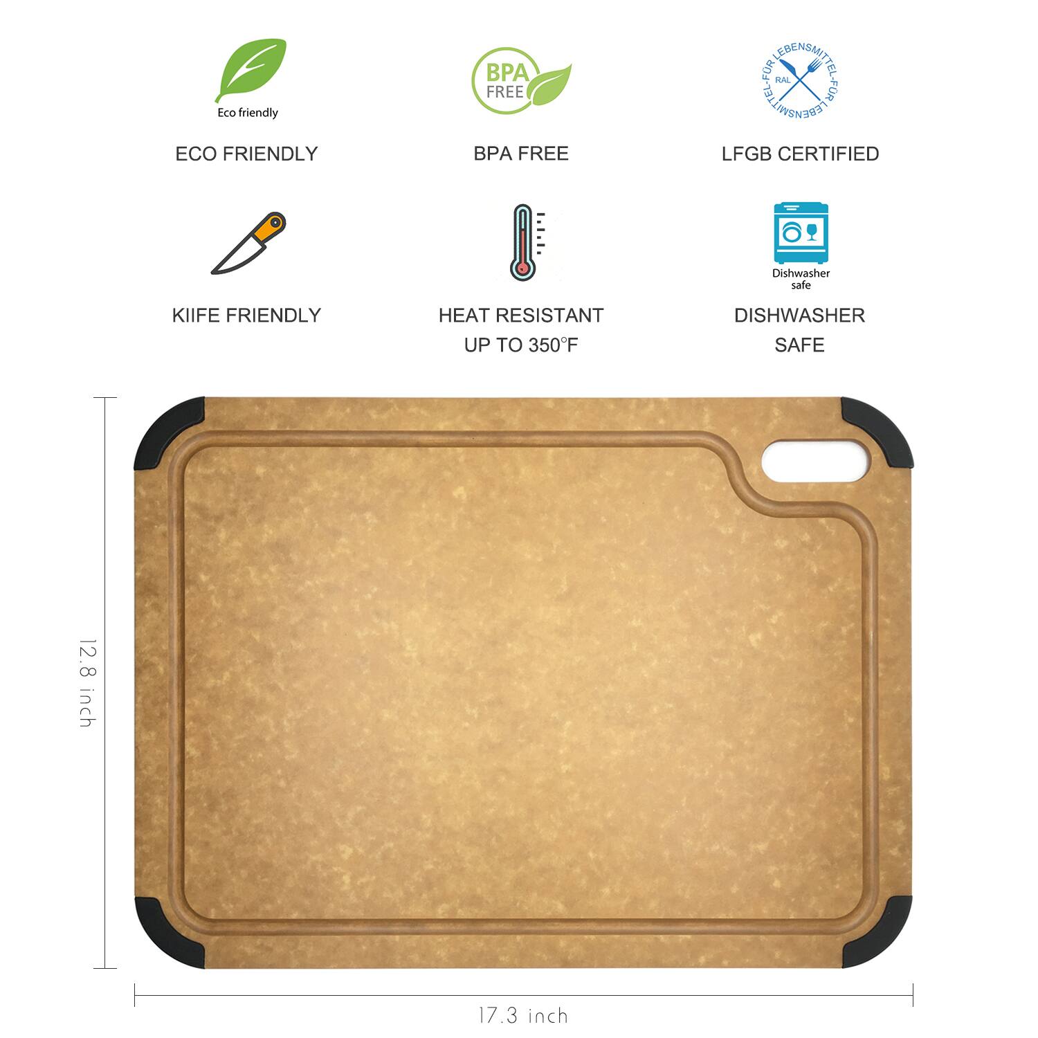 - Eco friendly
- ECO FRIENDLY
- BPA FREE
- LFGB CERTIFIED
- KIIFE FRIENDLY
- HEAT RESISTANT UP TO 350°F
- DISHWASHER SAFE
- 12.8 inch
- 17.3 inch