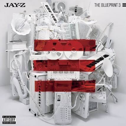 JAY-Z
THE BLUEPRINT 3
PARENTAL ADVISORY
EXPLICIT CONTENT