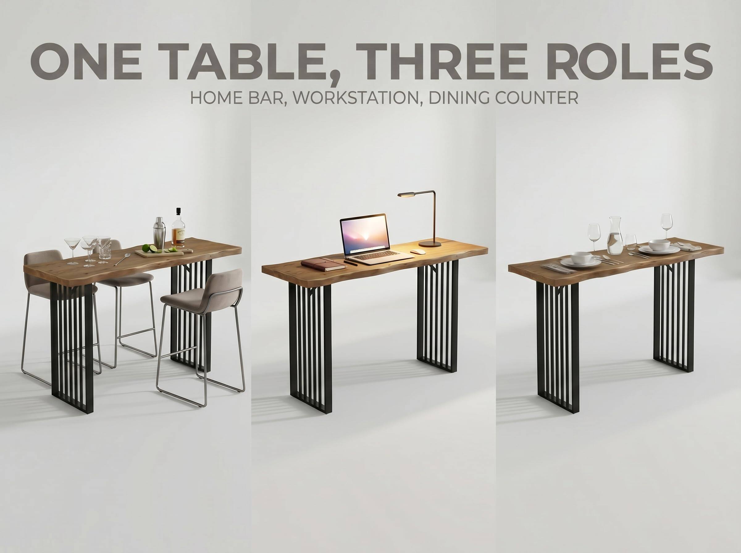 ONE TABLE, THREE ROLES  
HOME BAR, WORKSTATION, DINING COUNTER