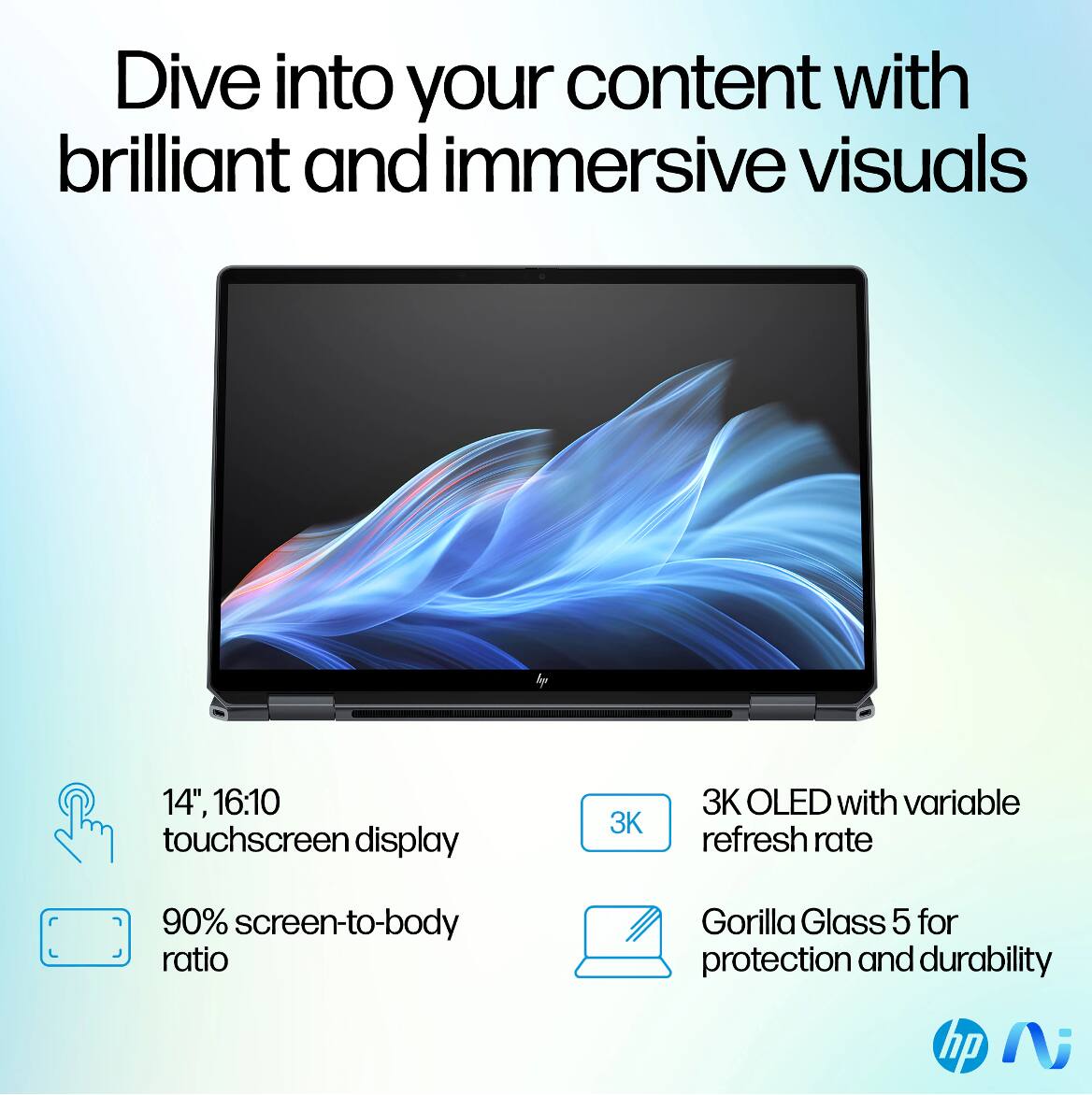Dive into your content with brilliant and immersive visuals

- 14", 16:10 touchscreen display
- 3K OLED with variable refresh rate
- 90% screen-to-body ratio
- Gorilla Glass 5 for protection and durability
