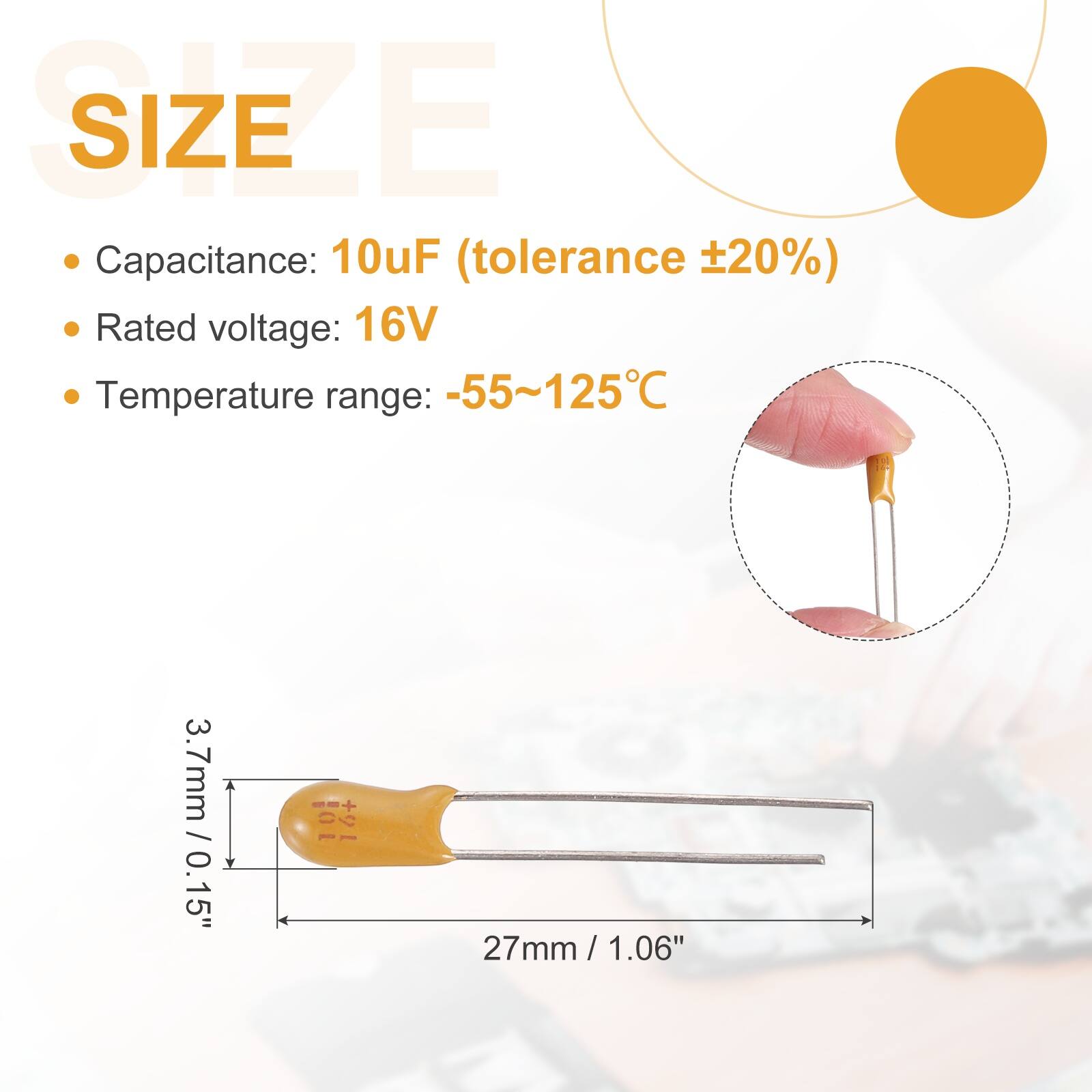 SIZE

- Capacitance: 10uF (tolerance ±20%)
- Rated voltage: 16V
- Temperature range: -55~125°C

3.7mm / 0.15"
27mm / 1.06"