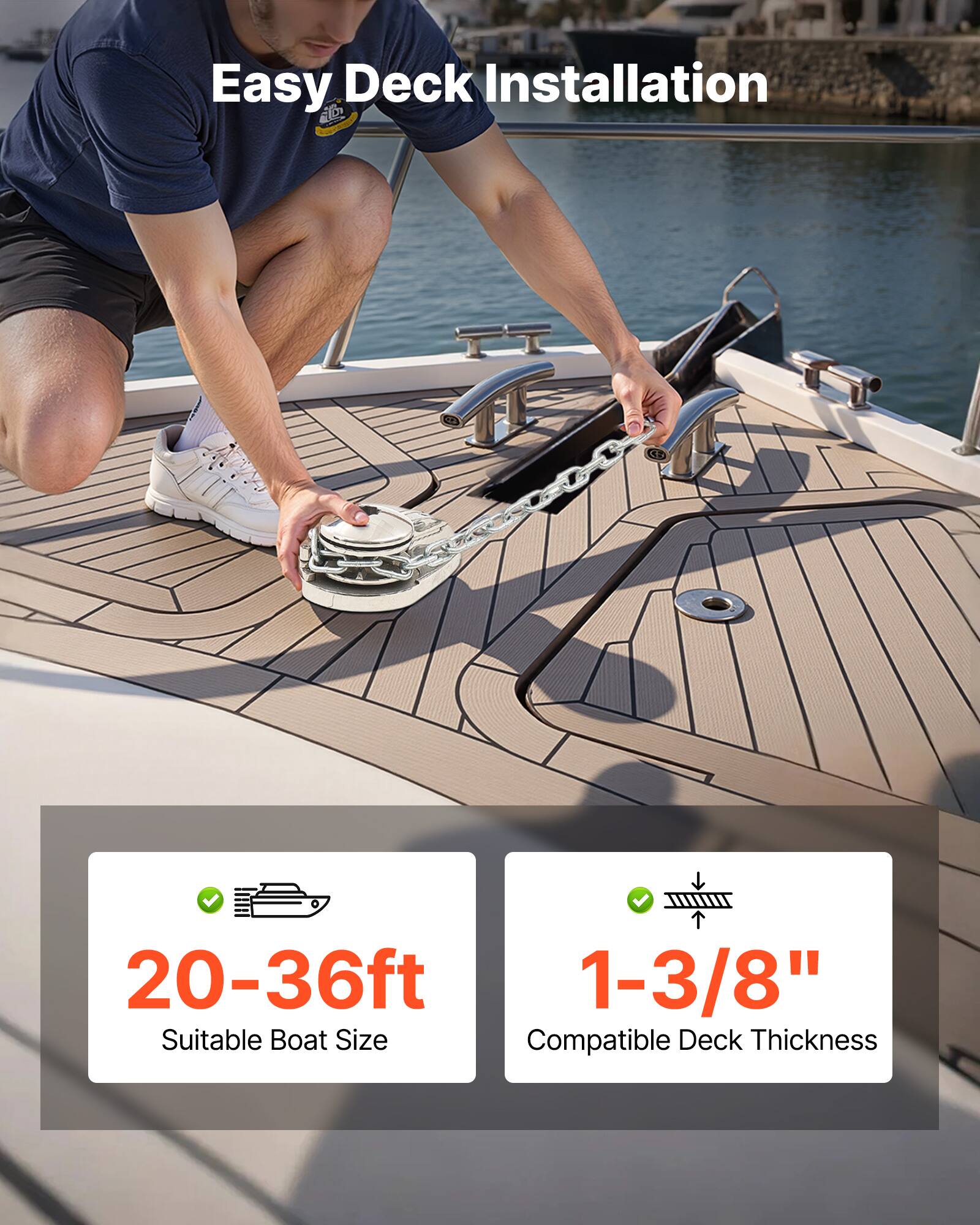 Easy Deck Installation  
20-36ft Suitable Boat Size  
1-3/8" Compatible Deck Thickness