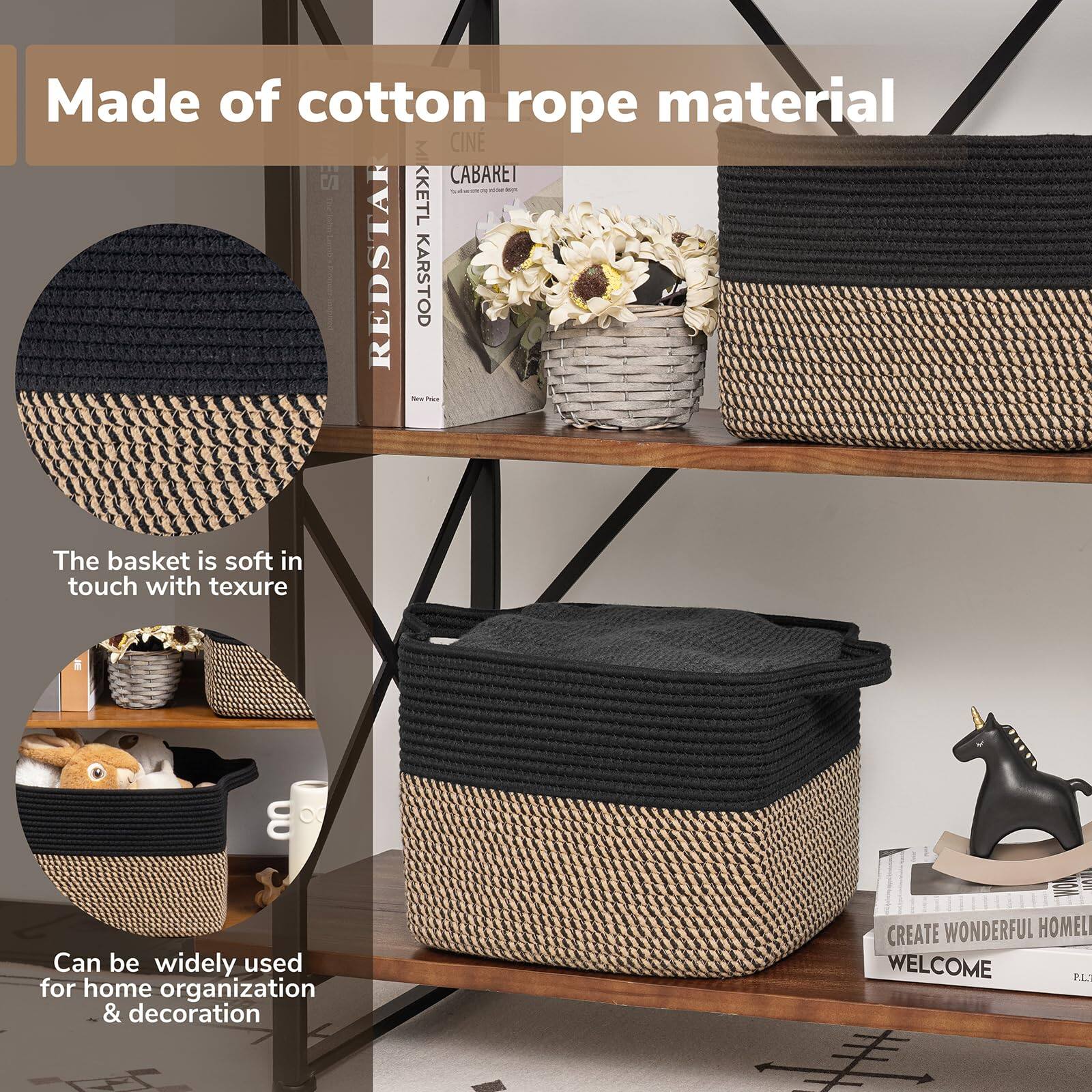 Made of cotton rope material

The basket is soft in touch with texture

Can be widely used for home organization & decoration

CREATE WONDERFUL HOMELIFE
WELCOME