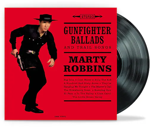 STEREO
GUNFIGHTER BALLADS AND TRAIL SONGS
MARTY ROBBINS
Big Iron
Cool Water
Billy The Kid
A Hundred And Sixty Acres
They're Hanging Me Tonight
The Master's Call
The Strawberry Roan
Running Gun
El Paso
In The Valley
Utah Carol
The Little Green Valley
180G VINYL