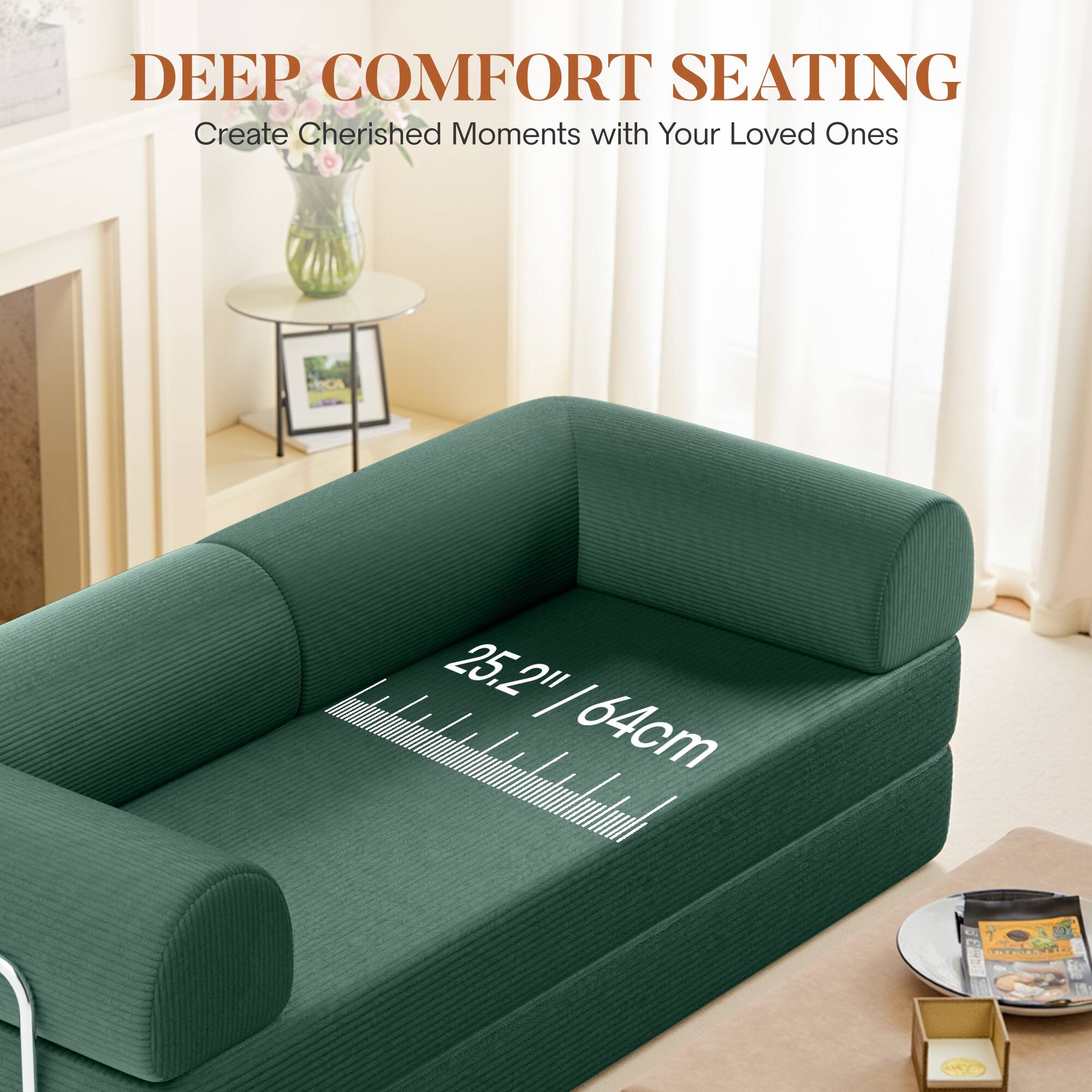 DEEP COMFORT SEATING
Create Cherished Moments with Your Loved Ones

25.2" / 64cm