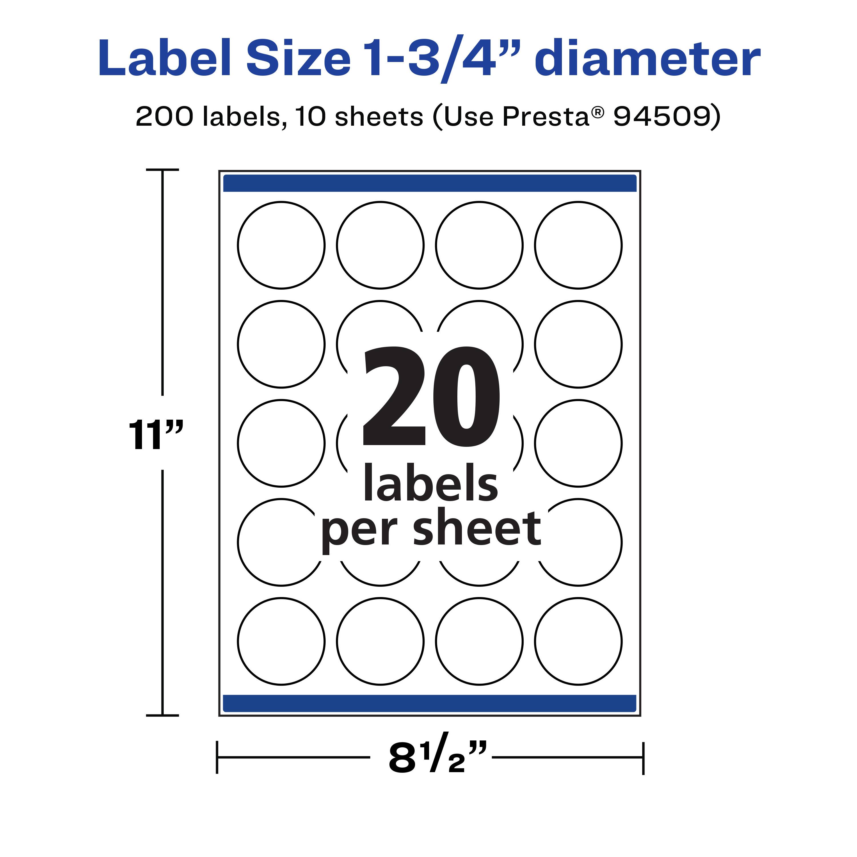 Label Size 1-3/4" diameter  
200 labels, 10 sheets (Use Presta® 94509)  
11"  
20 labels per sheet  
8 1/2"