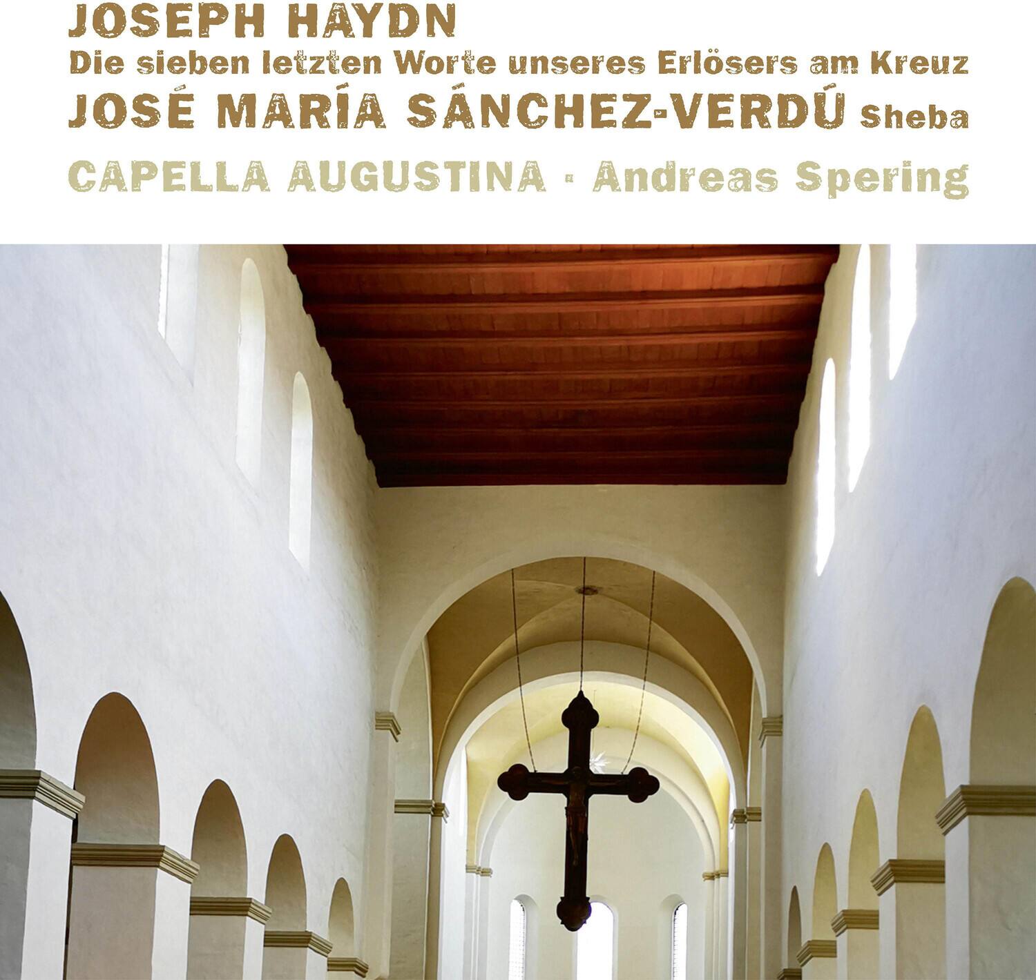JOSEPH HAYDN  
Die sieben letzten Worte unseres Erlösers am Kreuz  
JOSE MARÍA SÁNCHEZ-VERDÚ sheba  
CAPELLA AUGUSTINA - Andreas Spering
