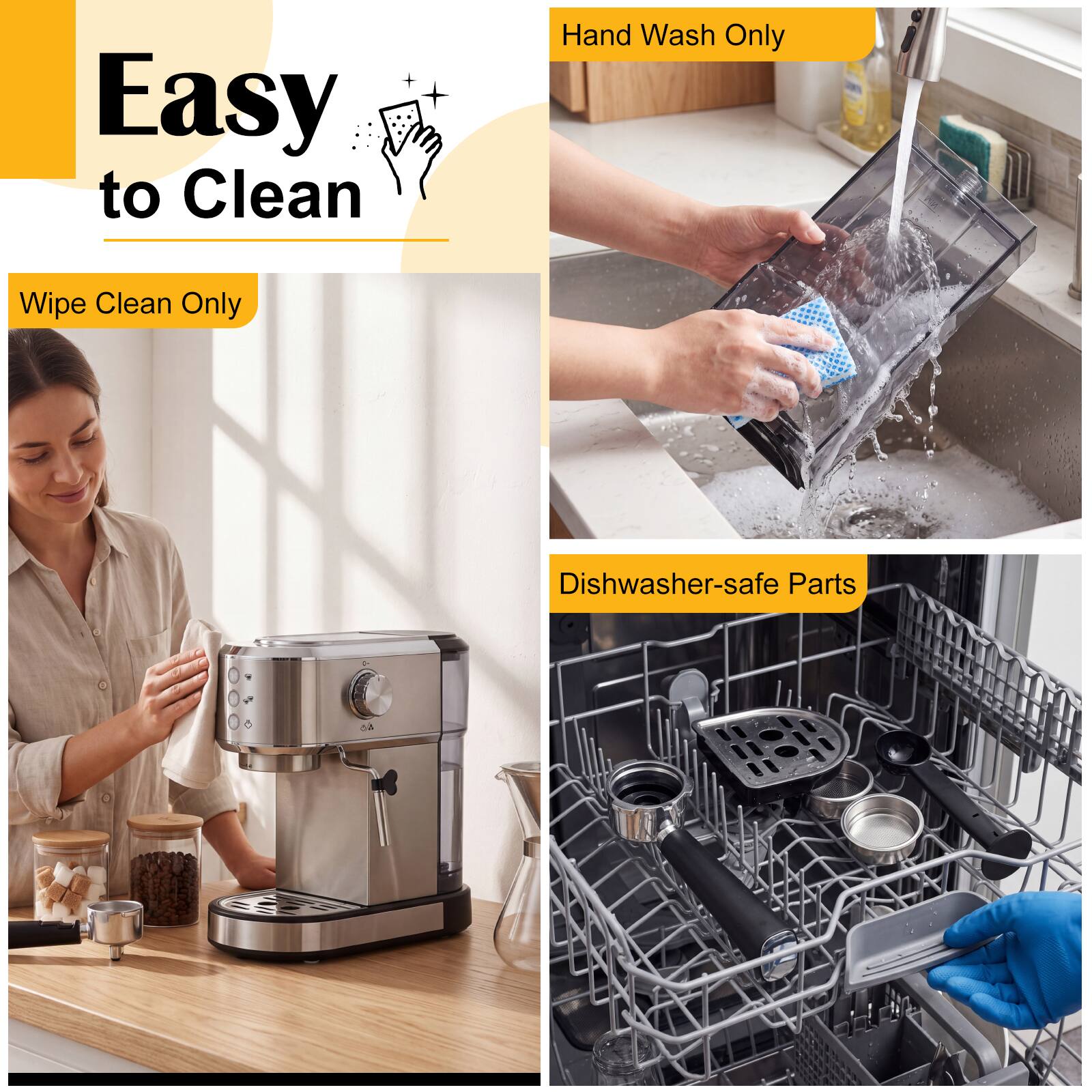 Easy to Clean

- Wipe Clean Only
- Hand Wash Only
- Dishwasher-safe Parts