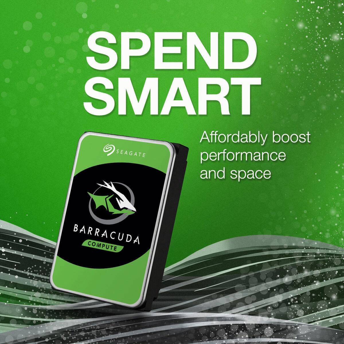 SPEND SMART  
Affordably boost performance and space  
SEAGATE BARRACUDA COMPUTE