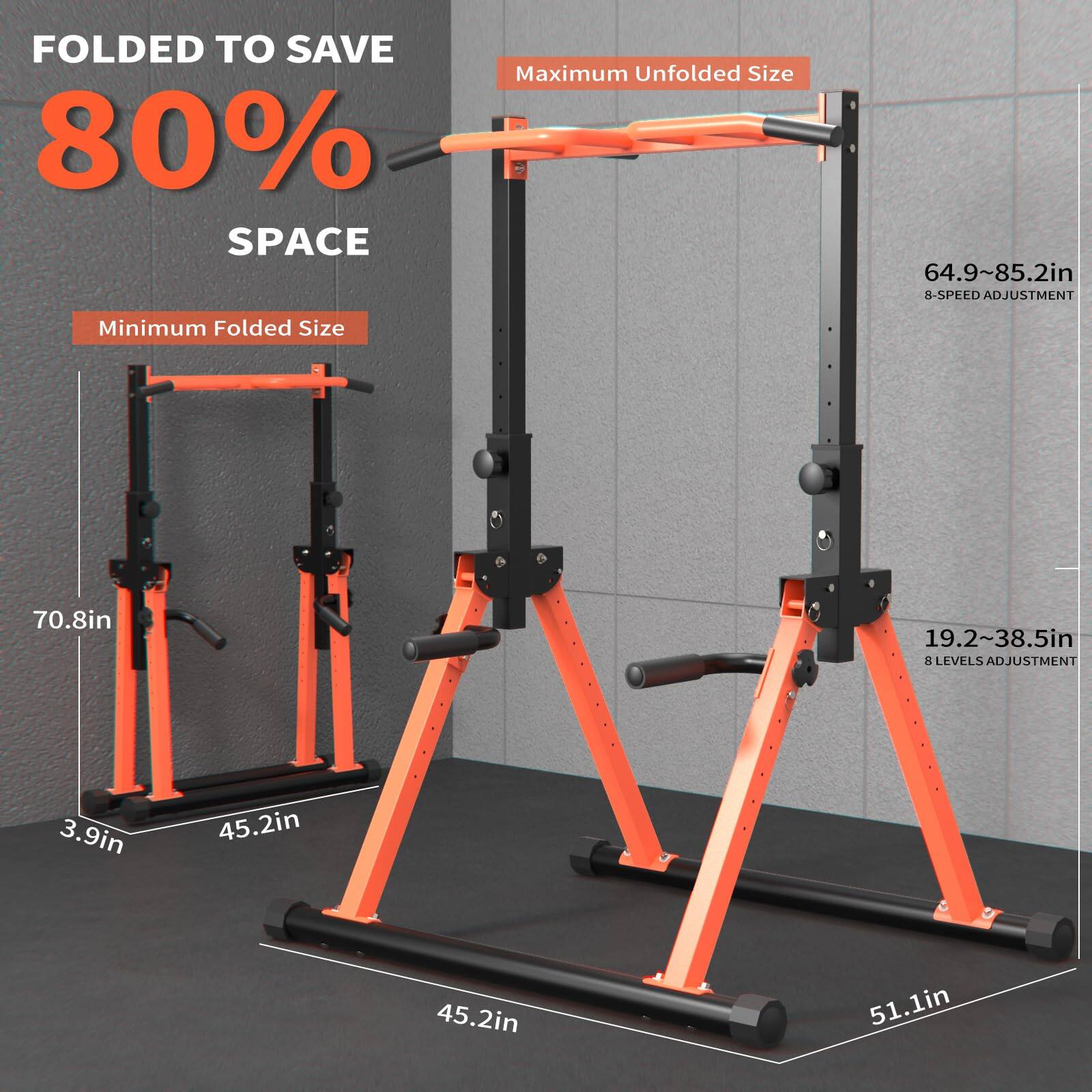FOLDED TO SAVE 80% SPACE

Maximum Unfolded Size: 64.9~85.2in (8-SPEED ADJUSTMENT)

Minimum Folded Size: 70.8in

19.2~38.5in (8 LEVELS ADJUSTMENT)

3.9in

45.2in

45.2in

51.1in