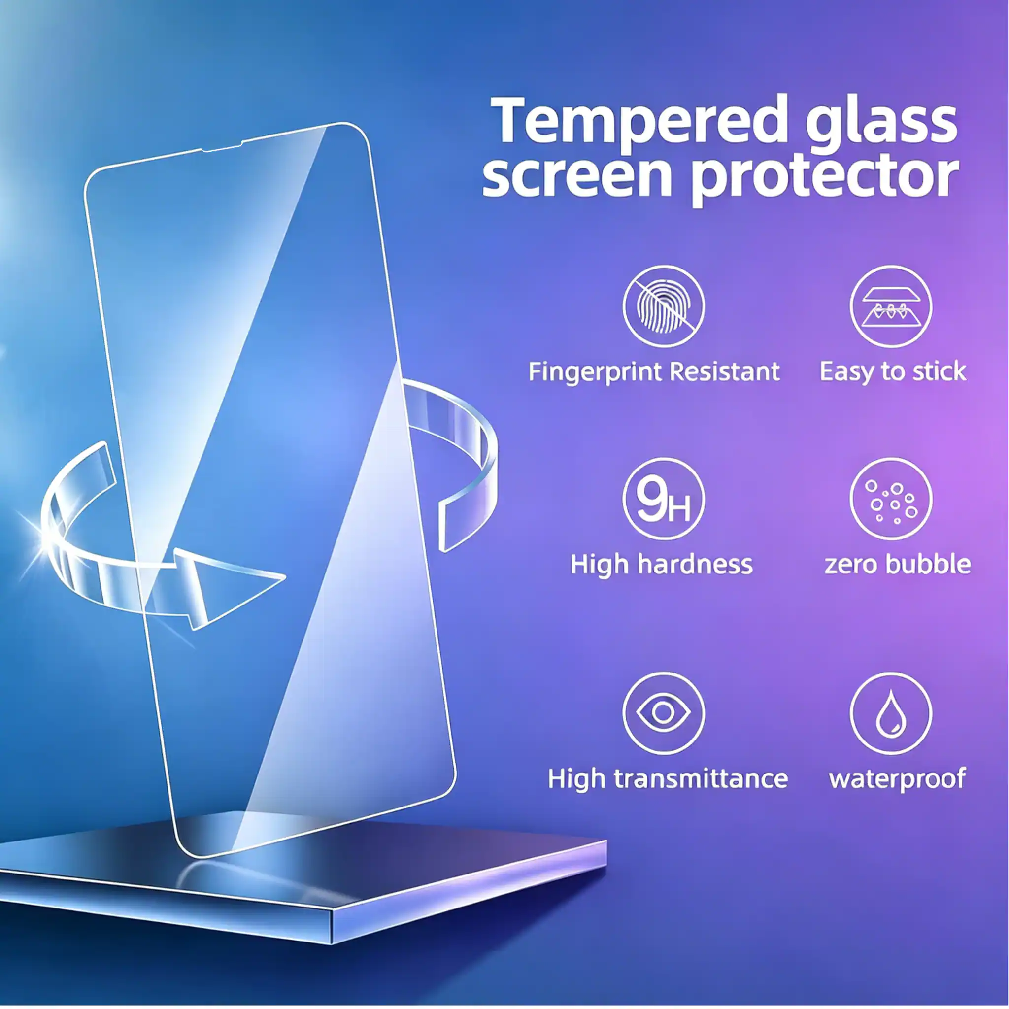 Tempered glass screen protector

- Fingerprint Resistant
- Easy to stick
- 9H High hardness
- Zero bubble
- High transmittance
- Waterproof