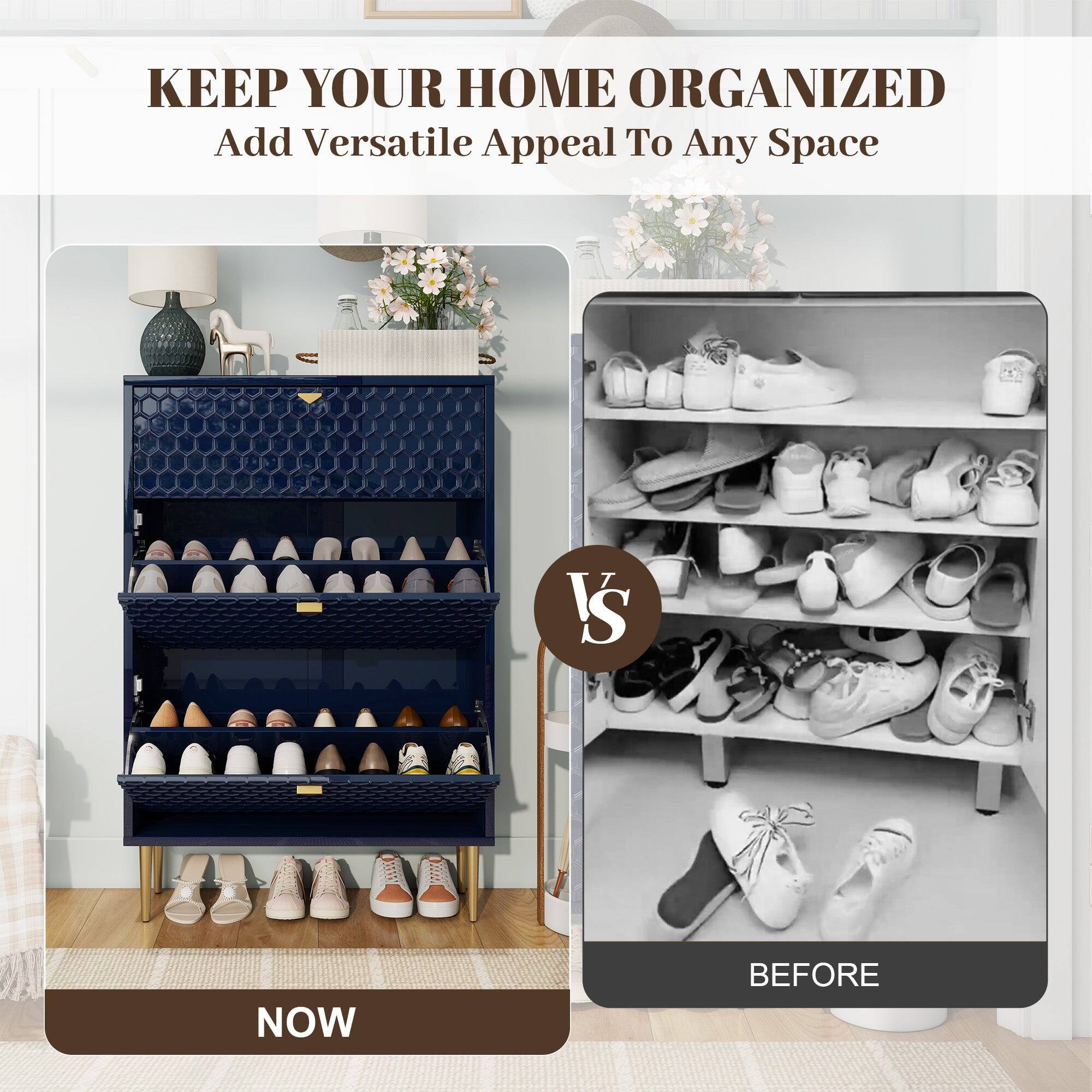 KEEP YOUR HOME ORGANIZED  
Add Versatile Appeal To Any Space  

NOW  

VS  

BEFORE