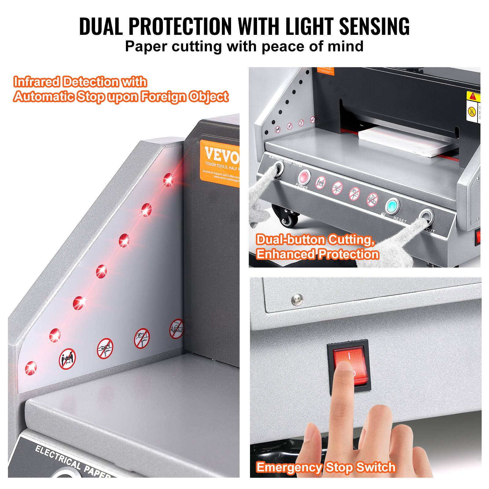 DUAL PROTECTION WITH LIGHT SENSING  
Paper cutting with peace of mind  

Infrared Detection with Automatic Stop upon Foreign Object  

Dual-button Cutting, Enhanced Protection  

Emergency Stop Switch