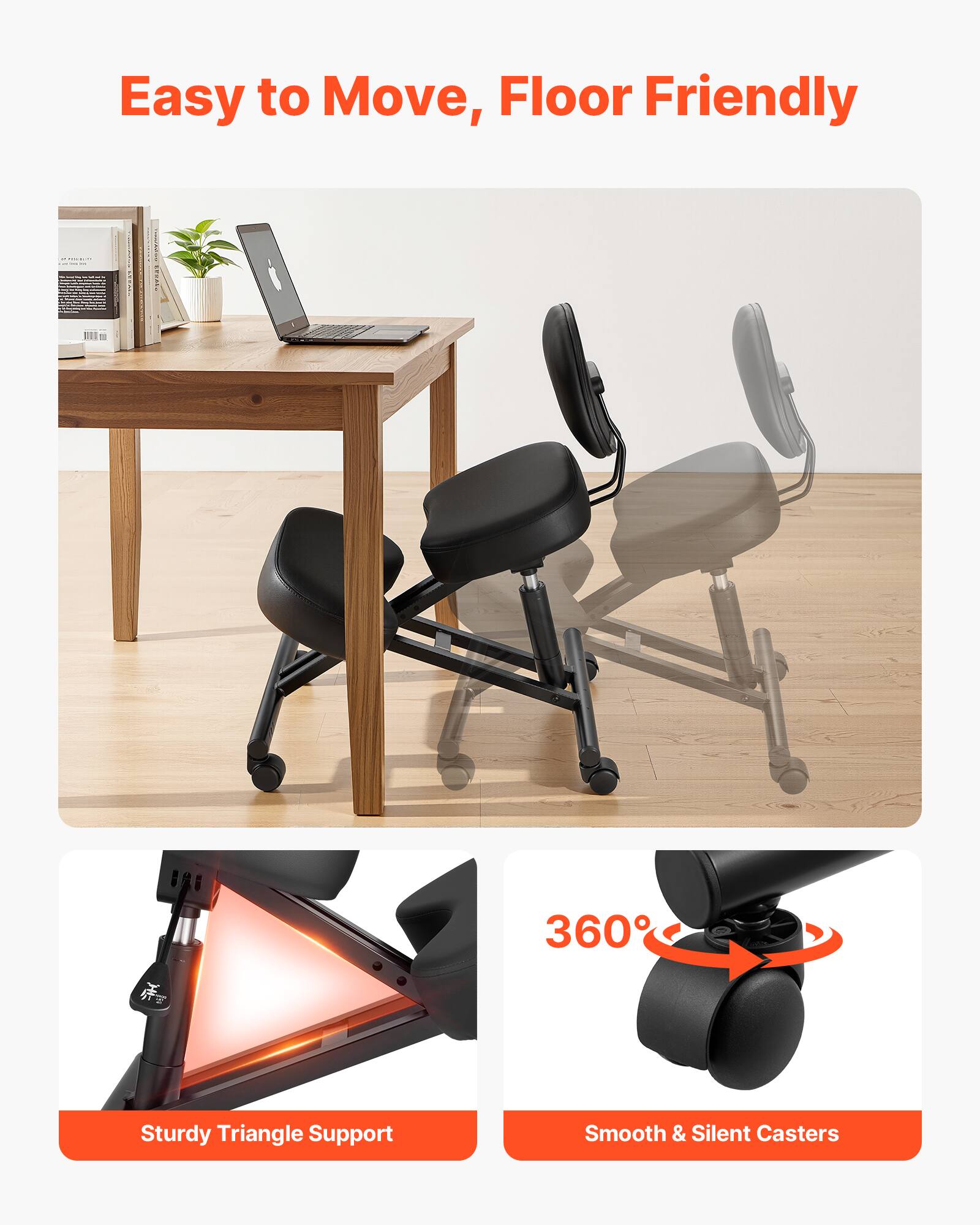 Easy to Move, Floor Friendly

360° Sturdy Triangle Support

Smooth & Silent Casters