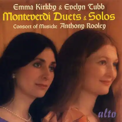 Emma Kirkby & Evelyn Tubb
Monteverdi Duets & Solos
Consort of Musicke Anthony Rooley
alto