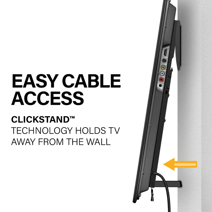 Easy Cable Access TM Clickstand Technology Holds TV Away From The Wall.