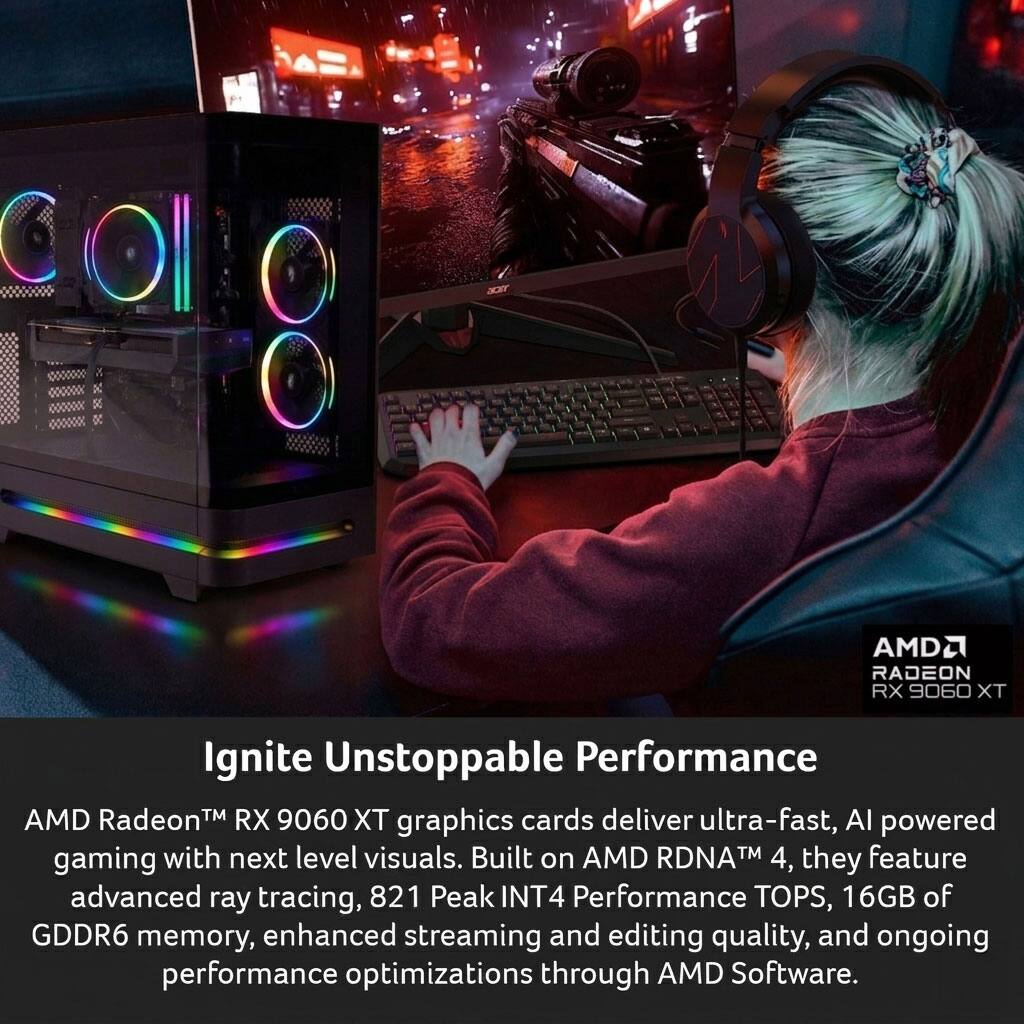 Ignite Unstoppable Performance

AMD Radeon™ RX 9060 XT graphics cards deliver ultra-fast, AI-powered gaming with next-level visuals. Built on AMD RDNA™ 4, they feature advanced ray tracing, 821 Peak INT4 Performance TOPS, 16GB of GDDR6 memory, enhanced streaming and editing quality, and ongoing performance optimizations through AMD Software.