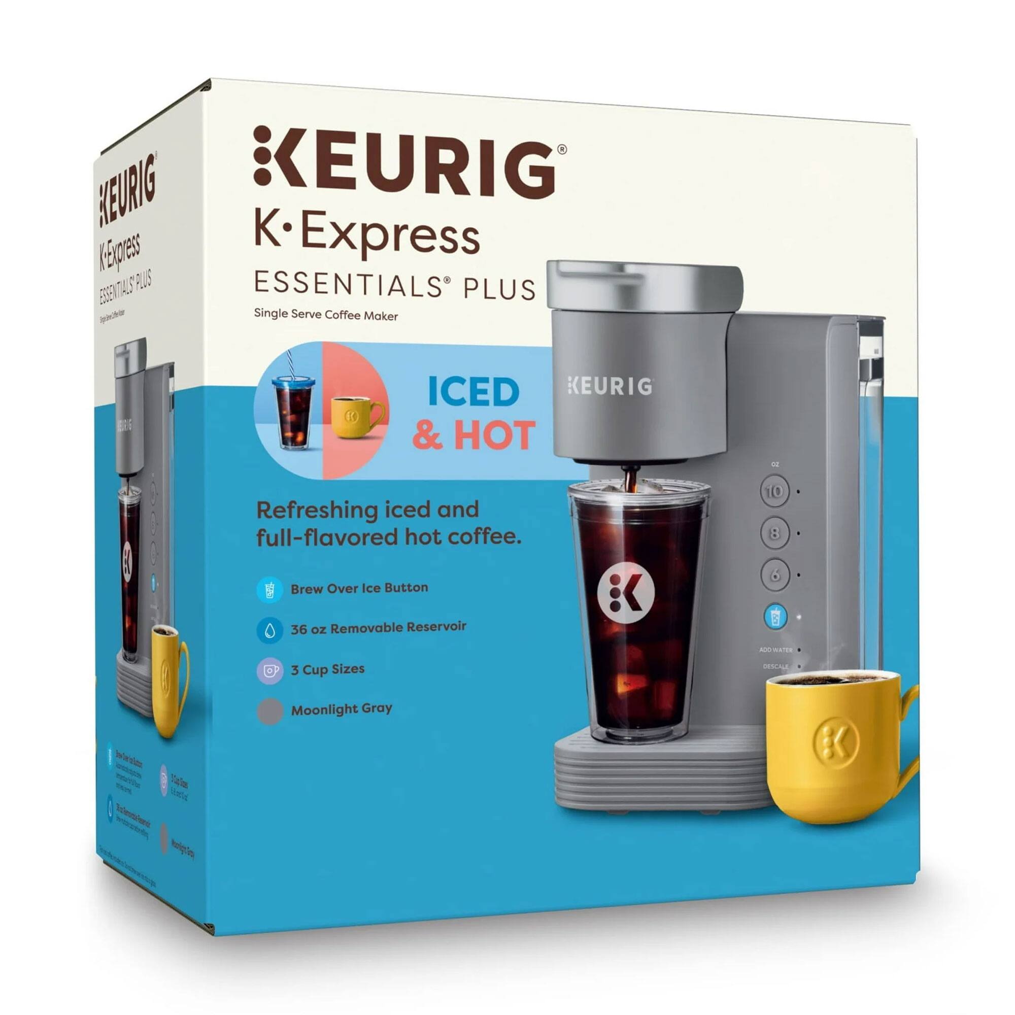 KEURIG K-Express Essentials Plus Single Serve Coffee Maker  
ICED & HOT  
Refreshing iced and full-flavored hot coffee.  
Brew Over Ice Button  
36 oz Removable Reservoir  
3 Cup Sizes  
Moonlight Gray