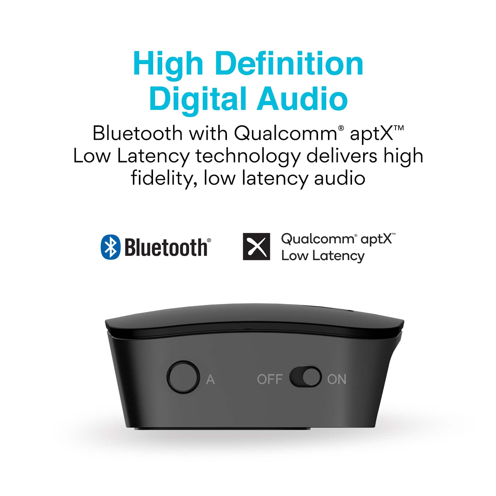 High Definition Digital Audio TM Bluetooth with Qualcomm aptX Low Latency technology delivers high fidelity, low latency audio. Bluetooth Qualcomm aptX Low Latency.