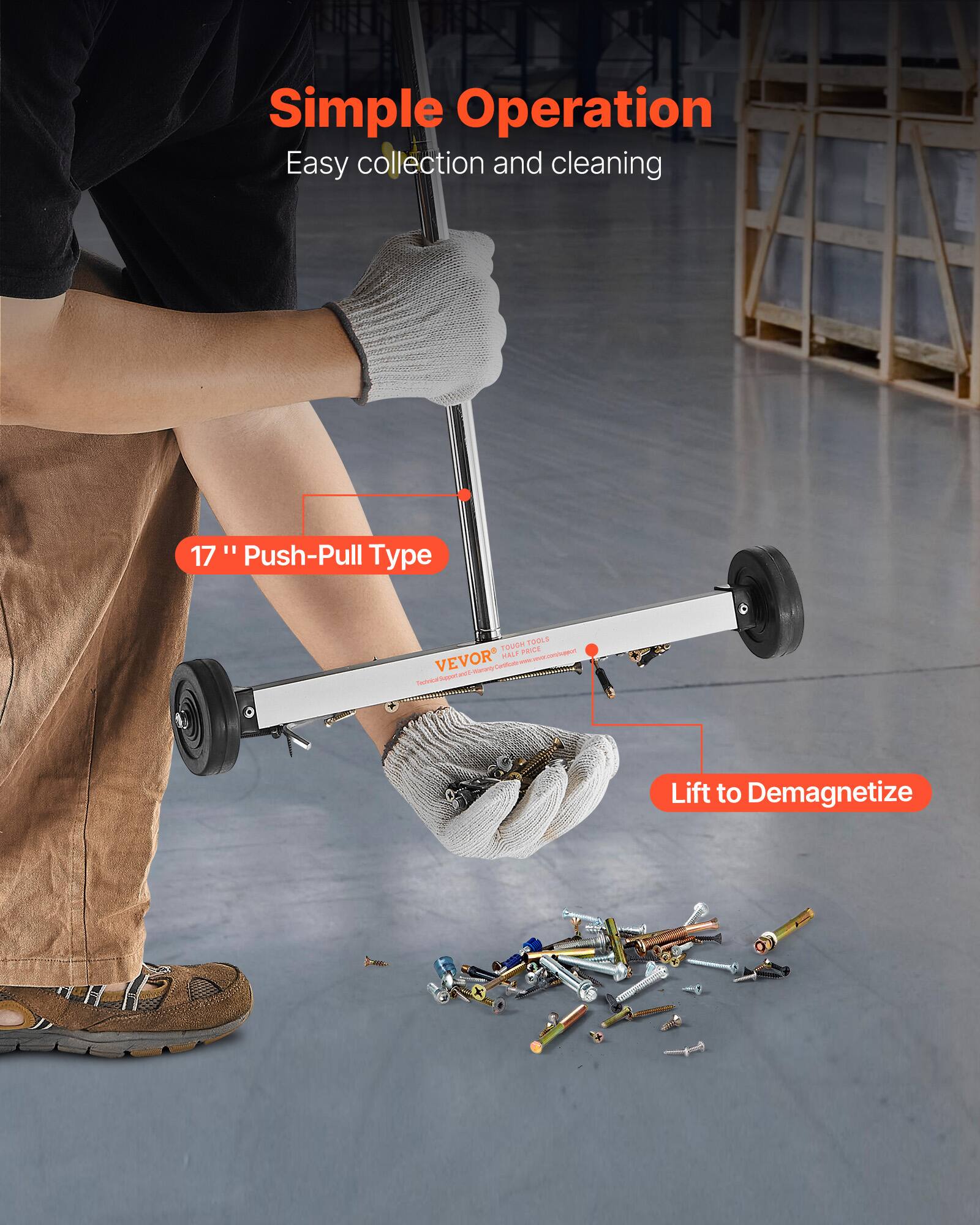 Simple Operation  
Easy collection and cleaning  

17" Push-Pull Type  

Lift to Demagnetize