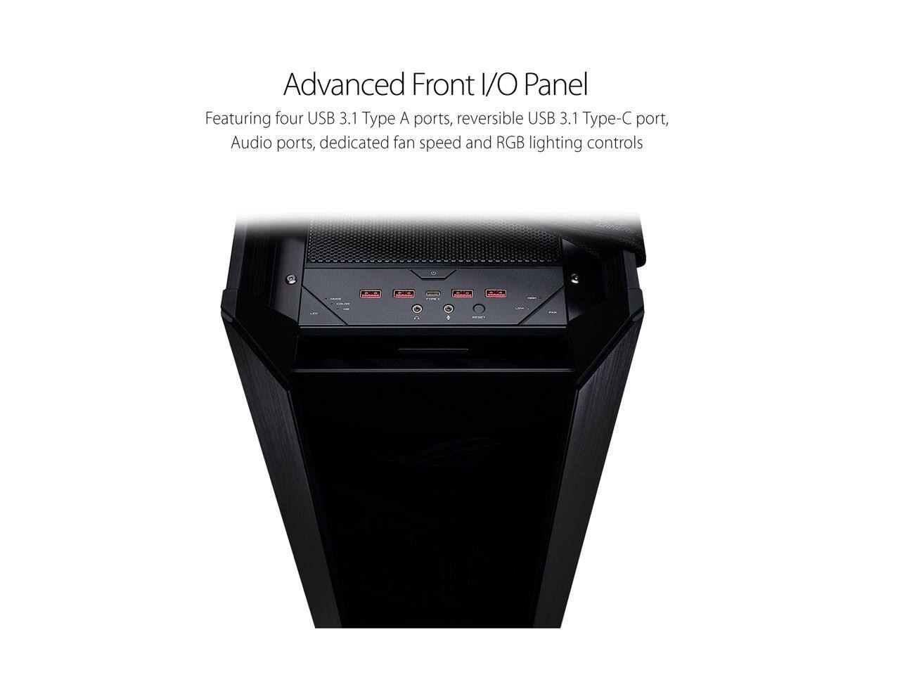 Advanced Front I/O Panel

Featuring four USB 3.1 Type A ports, reversible USB 3.1 Type-C port, Audio ports, dedicated fan speed and RGB lighting controls