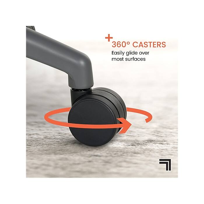 + 360° CASTERS  
Easily glide over most surfaces