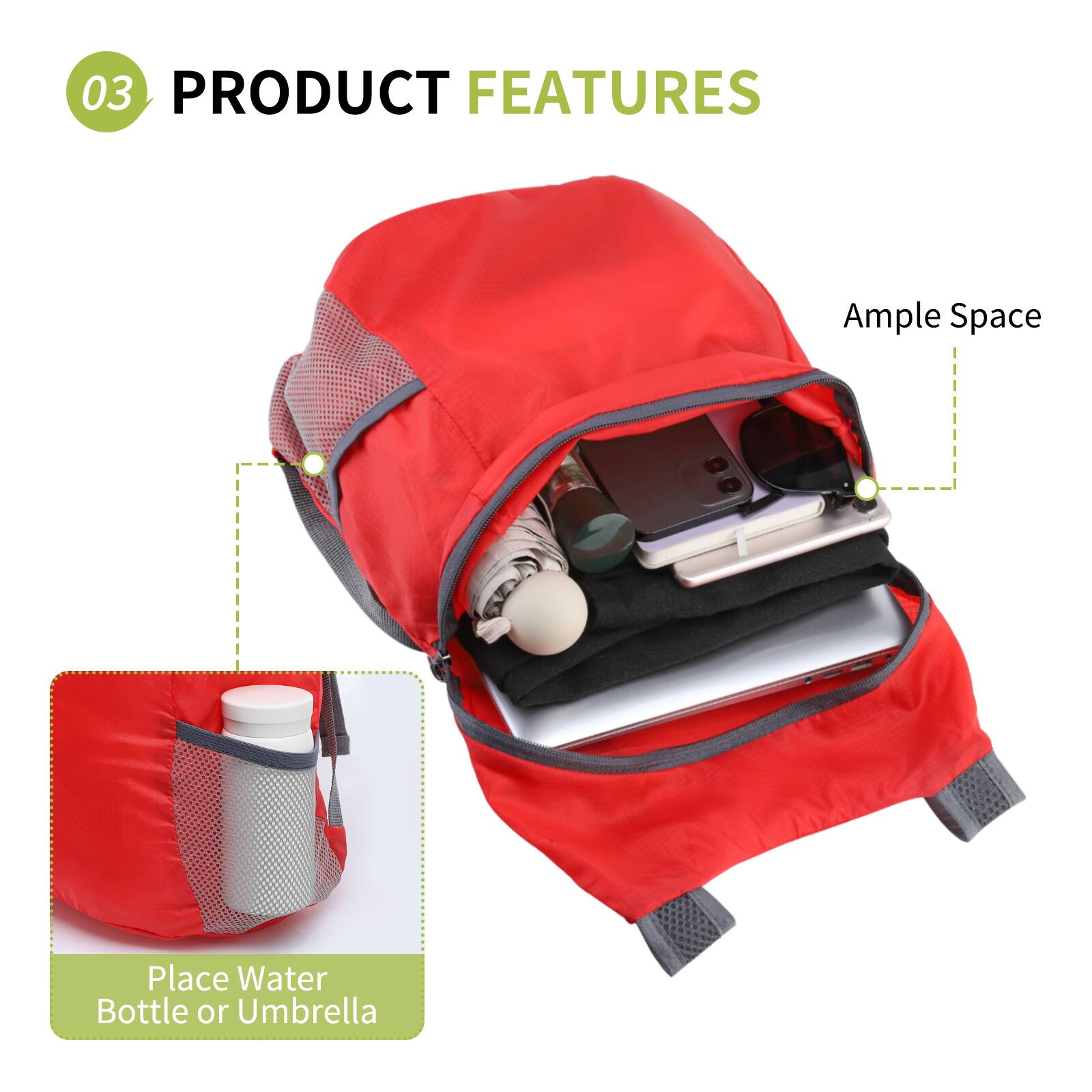 03 PRODUCT FEATURES

Ample Space

Place Water Bottle or Umbrella